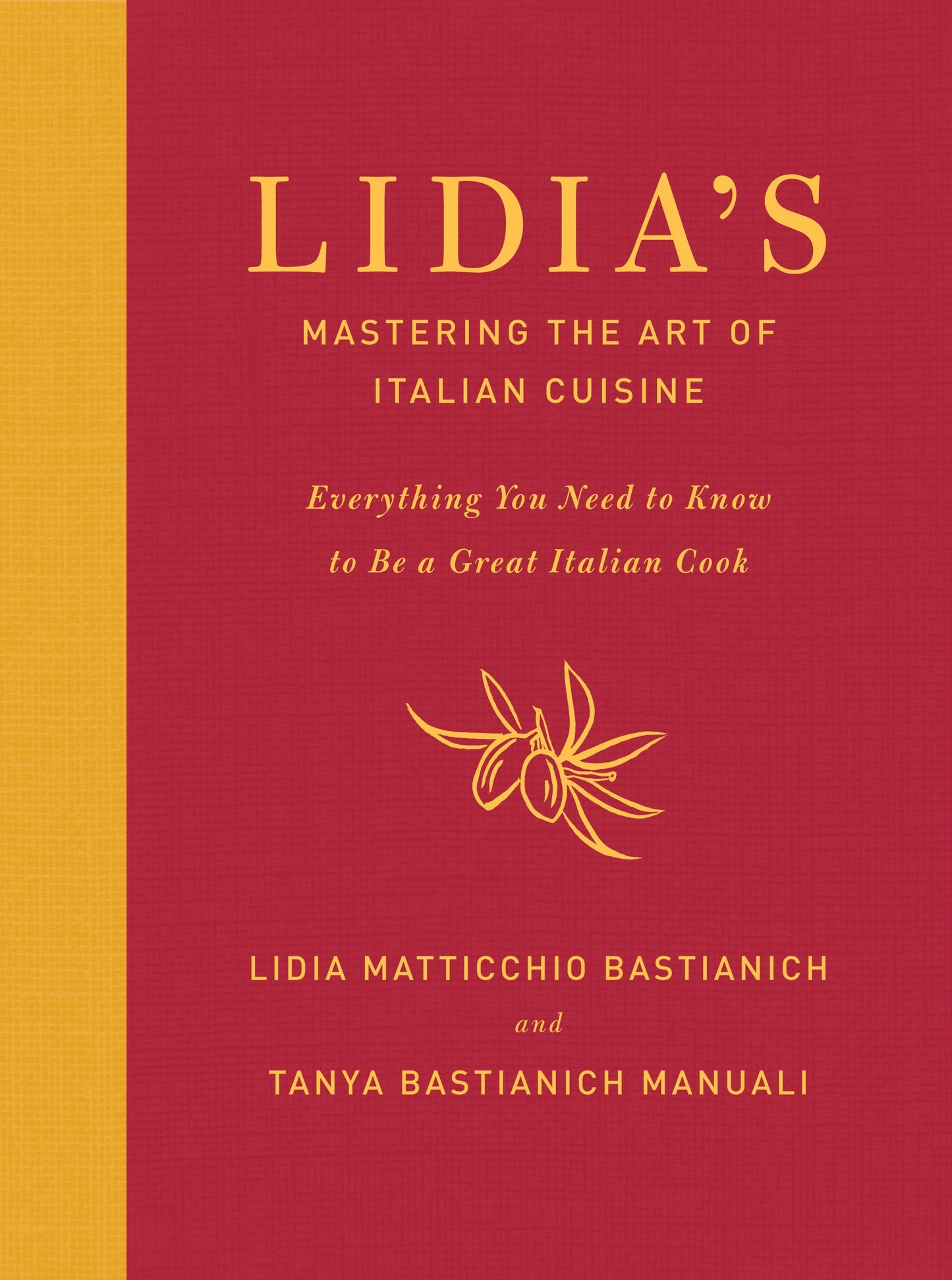 Lidia's Mastering the Art of Italian Cuisine - Everything You Need to Know to Be a Great Italian Cook: A Cookbook