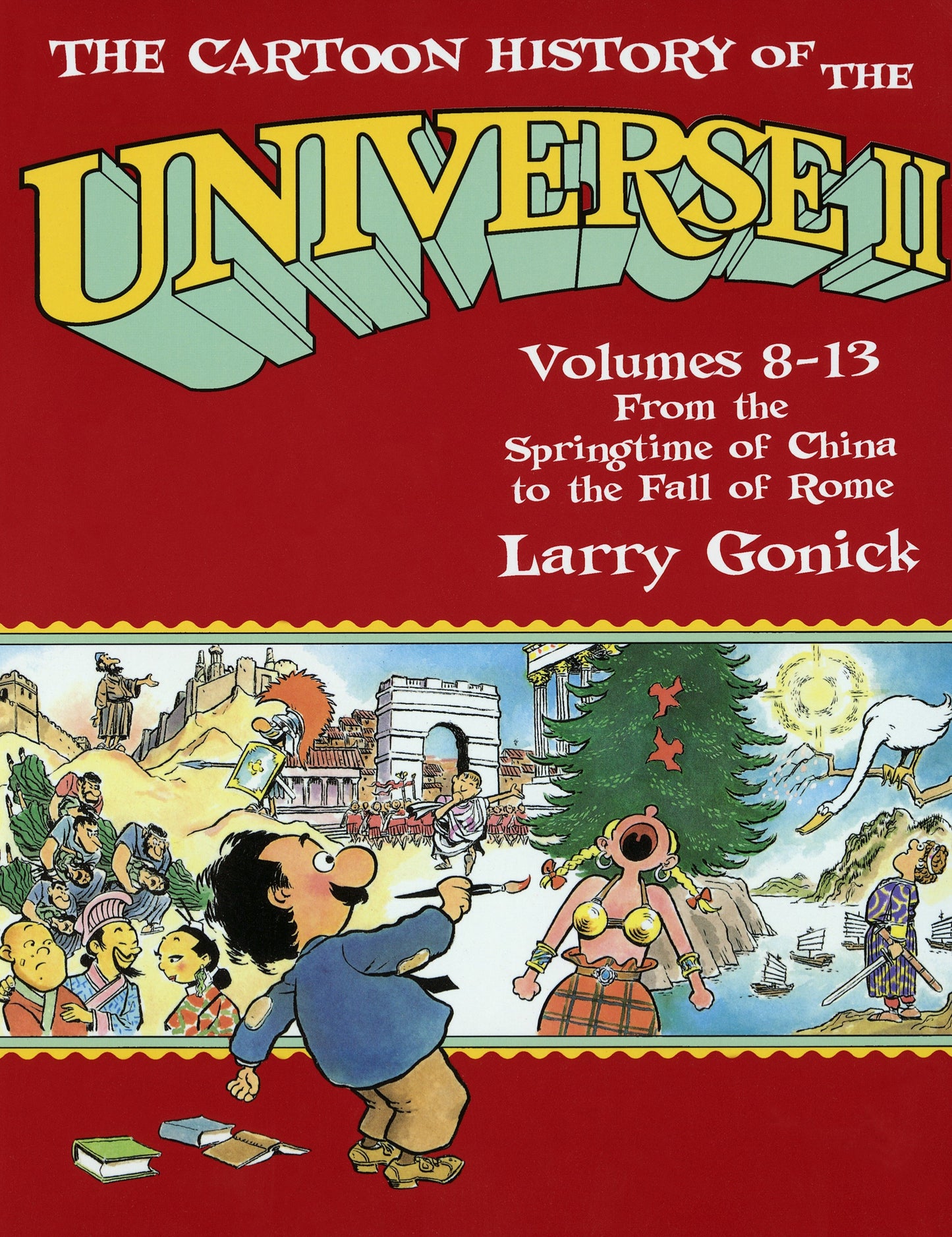 The Cartoon History of the Universe II - Volumes 8-13: From the Springtime of China to the Fall of Rome