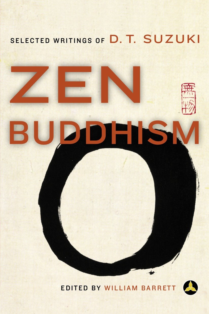Zen Buddhism - Selected Writings of D.T. Suzuki