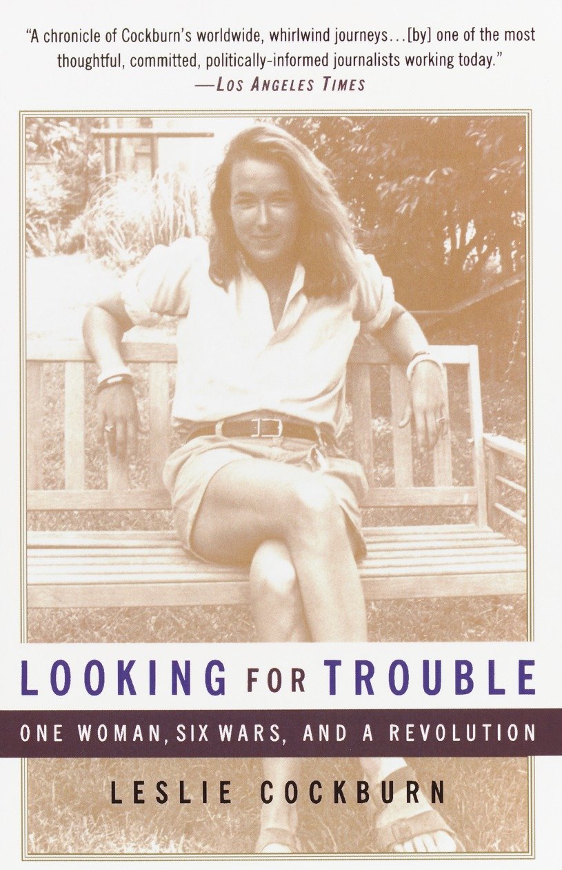 Looking for Trouble - One Woman, Six Wars and a Revolution