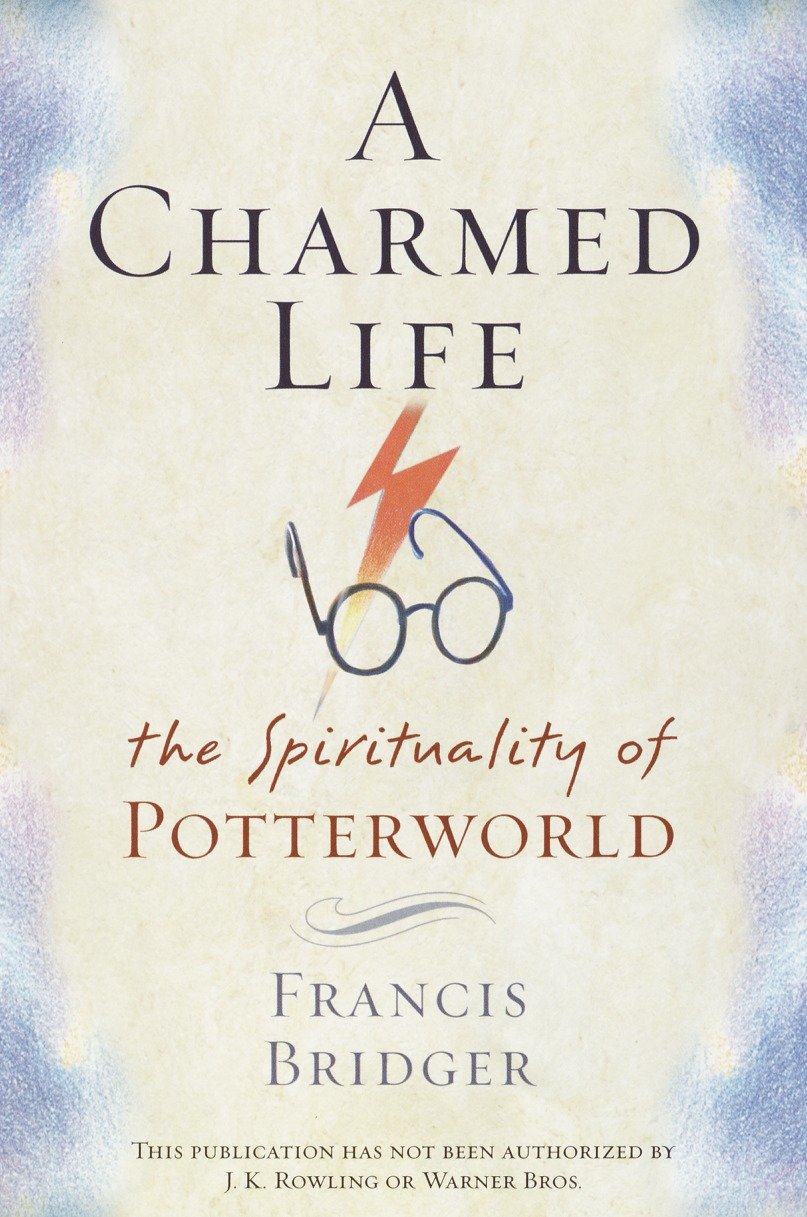 A Charmed Life - The Spirituality of Potterworld