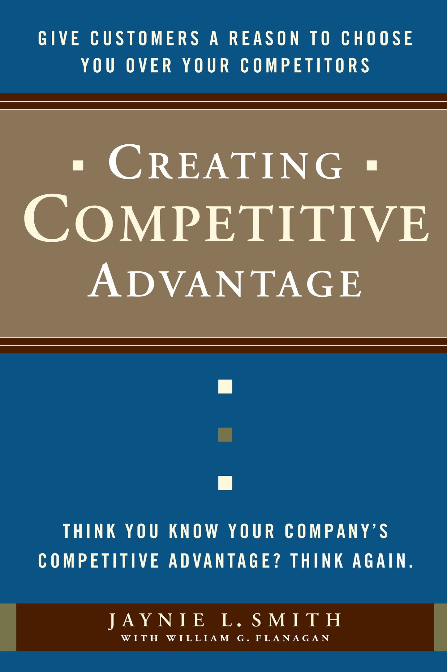 Creating Competitive Advantage - Give Customers a Reason to Choose You Over Your Competitors