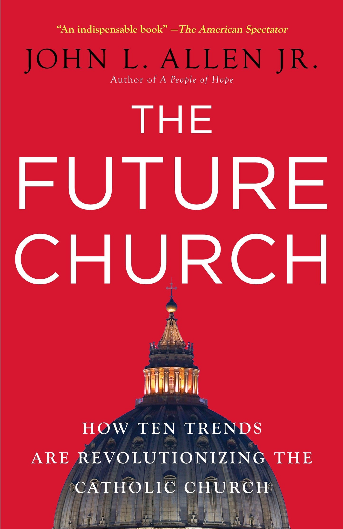 The Future Church - How Ten Trends Are Revolutionizing the Catholic Church