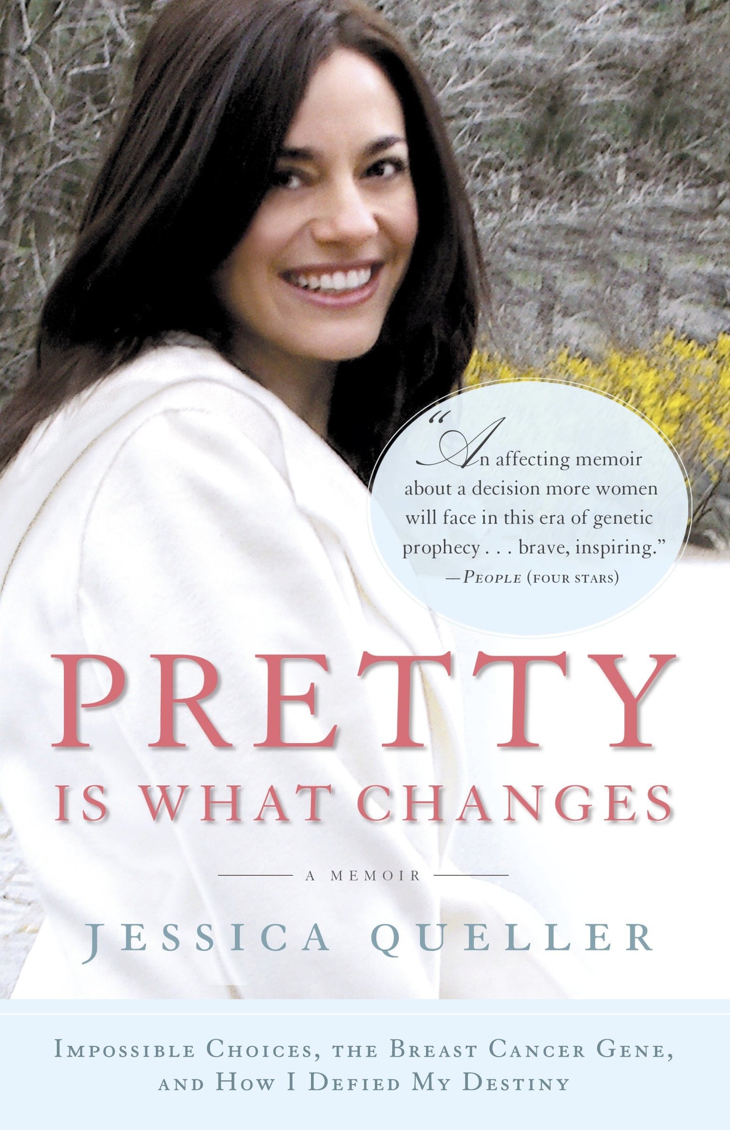 Pretty Is What Changes - Impossible Choices, the Breast Cancer Gene, and How I Defied My Destiny