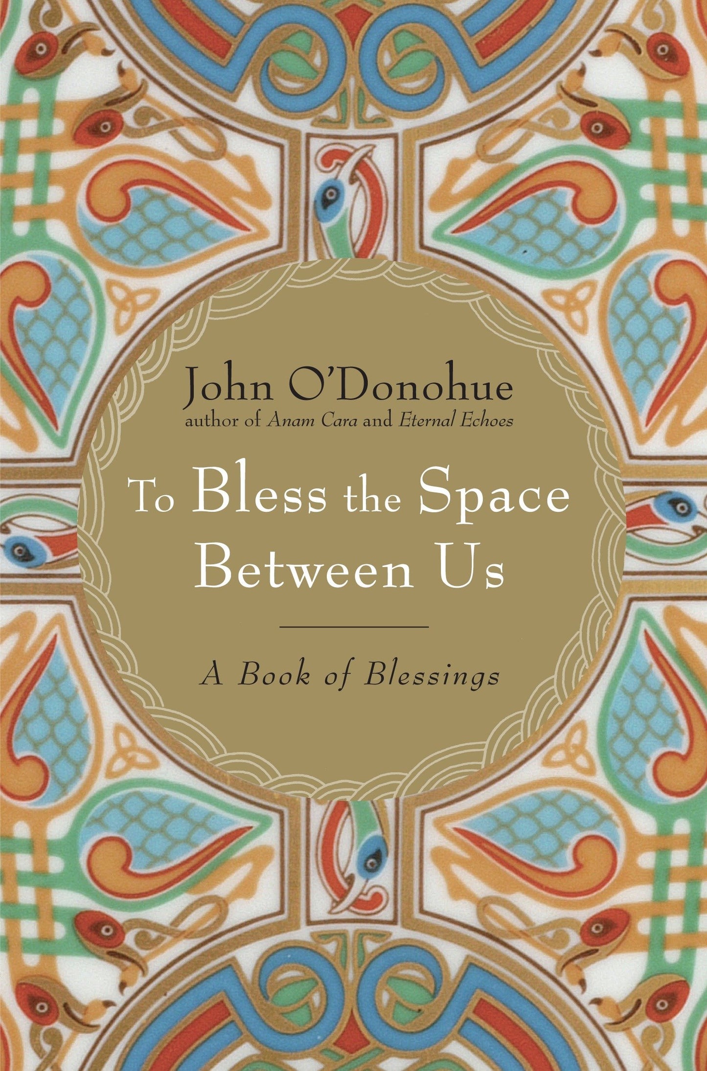 To Bless the Space Between Us - A Book of Blessings