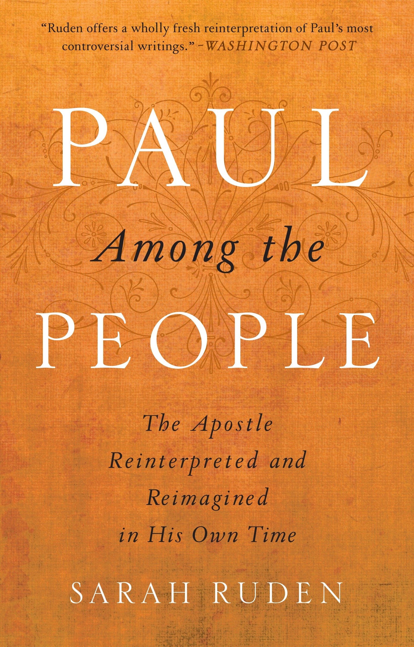 Paul Among the People - The Apostle Reinterpreted and Reimagined in His Own Time