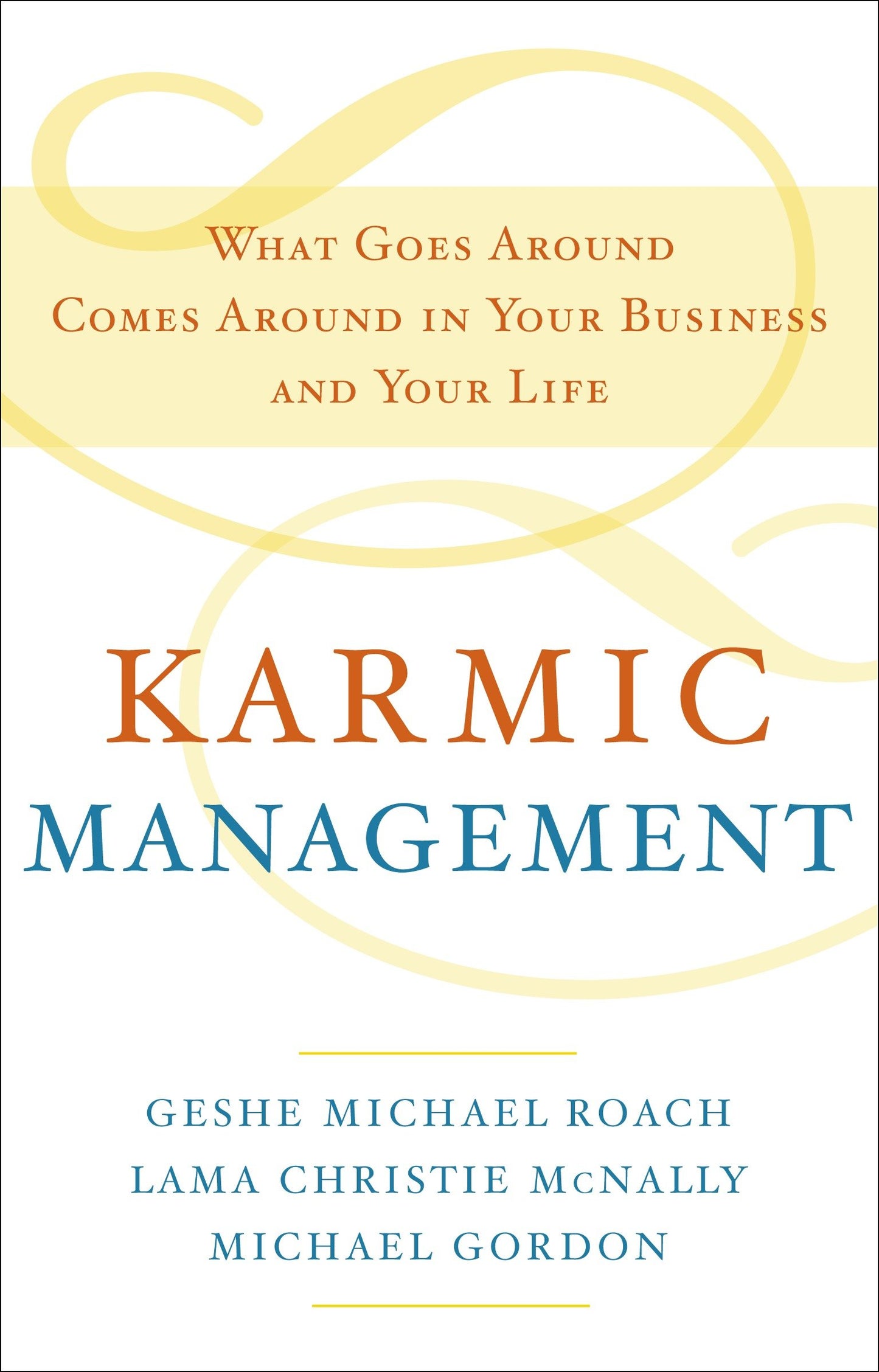 Karmic Management - What Goes Around Comes Around in Your Business and Your Life