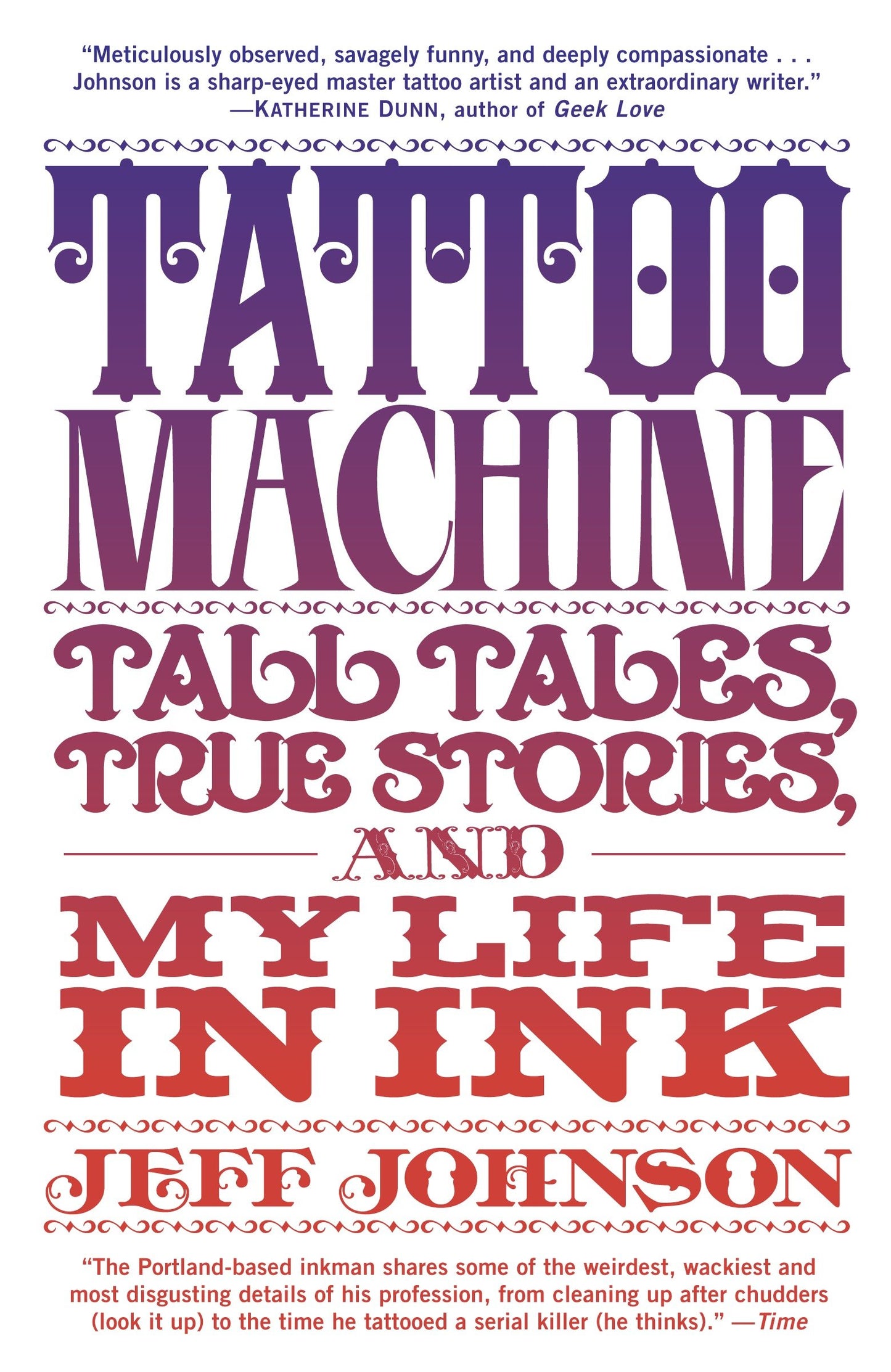Tattoo Machine - Tall Tales, True Stories, and My Life in Ink