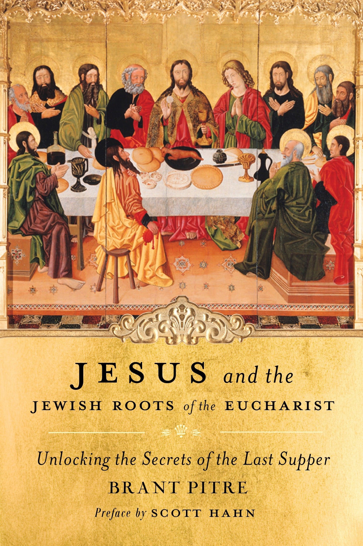 Jesus and the Jewish Roots of the Eucharist - Unlocking the Secrets of the Last Supper