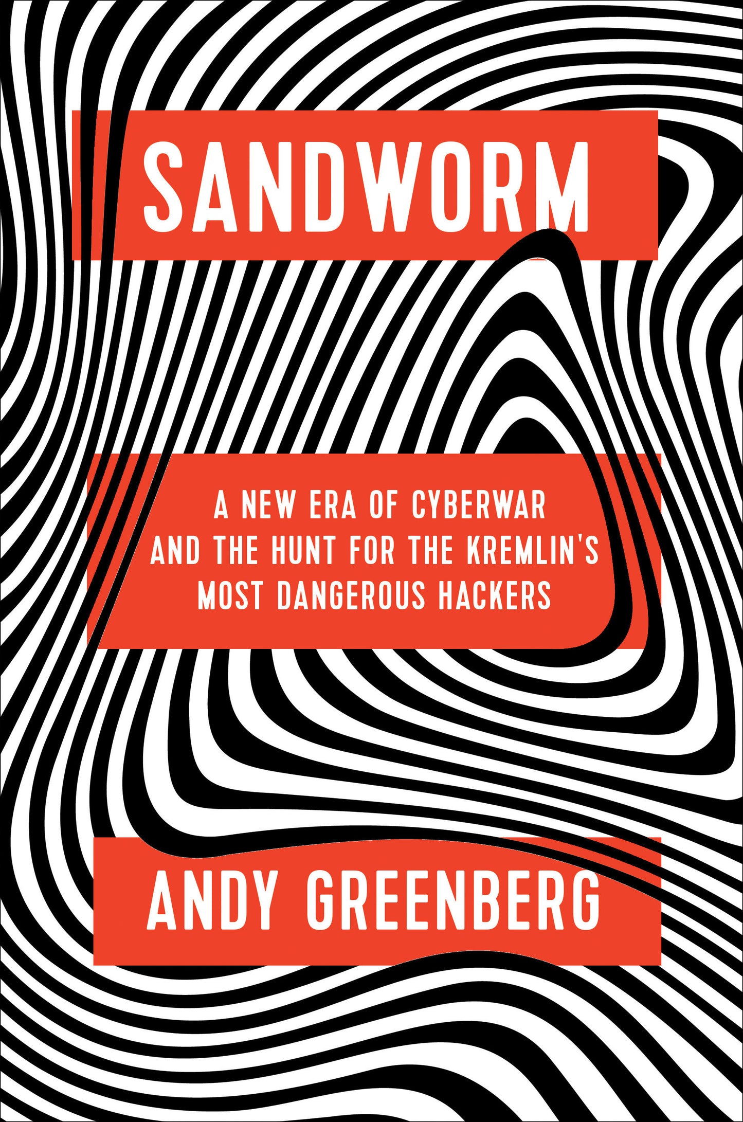 Sandworm - A New Era of Cyberwar and the Hunt for the Kremlin's Most Dangerous Hackers
