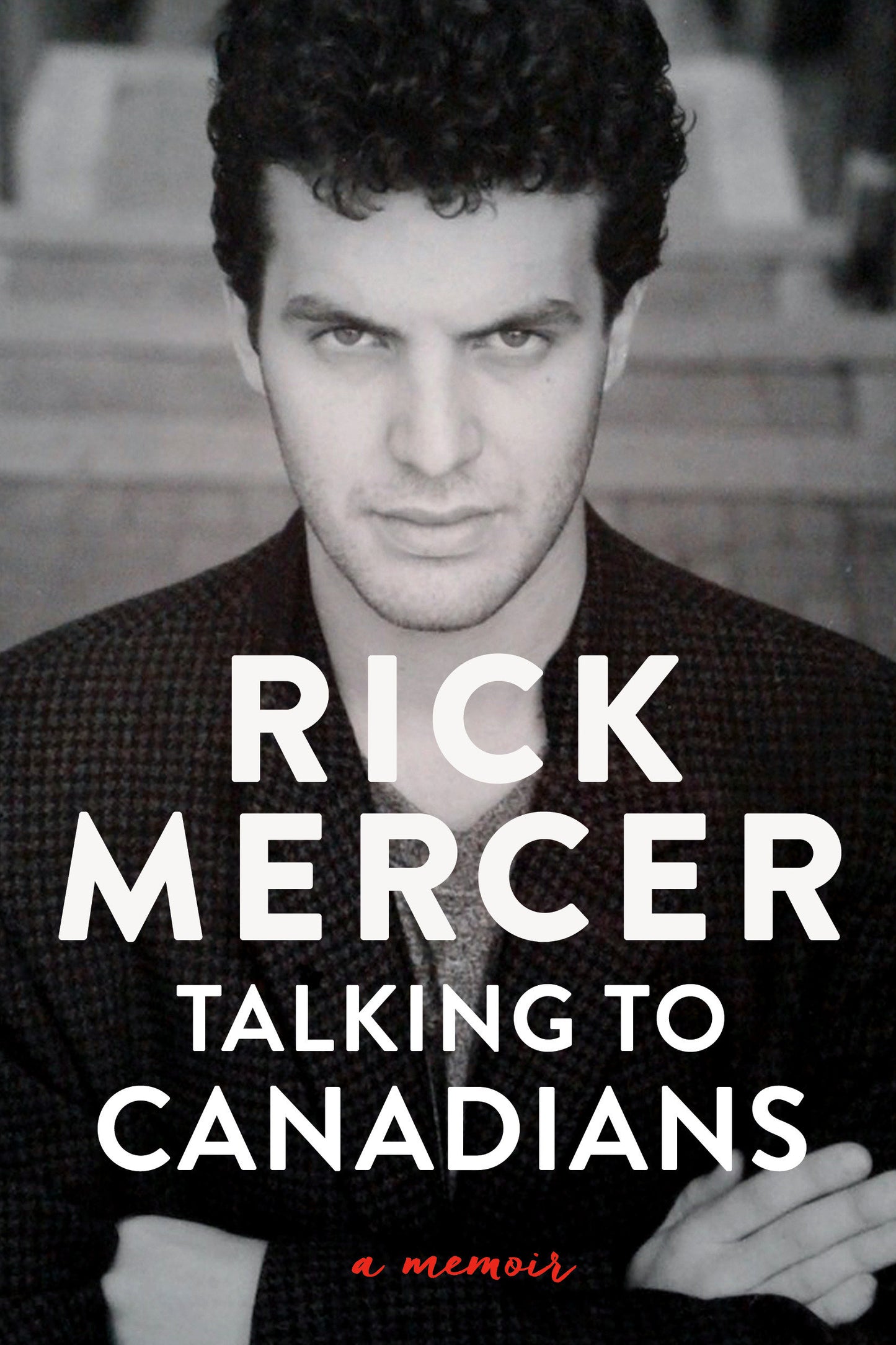 Talking to Canadians - A Memoir