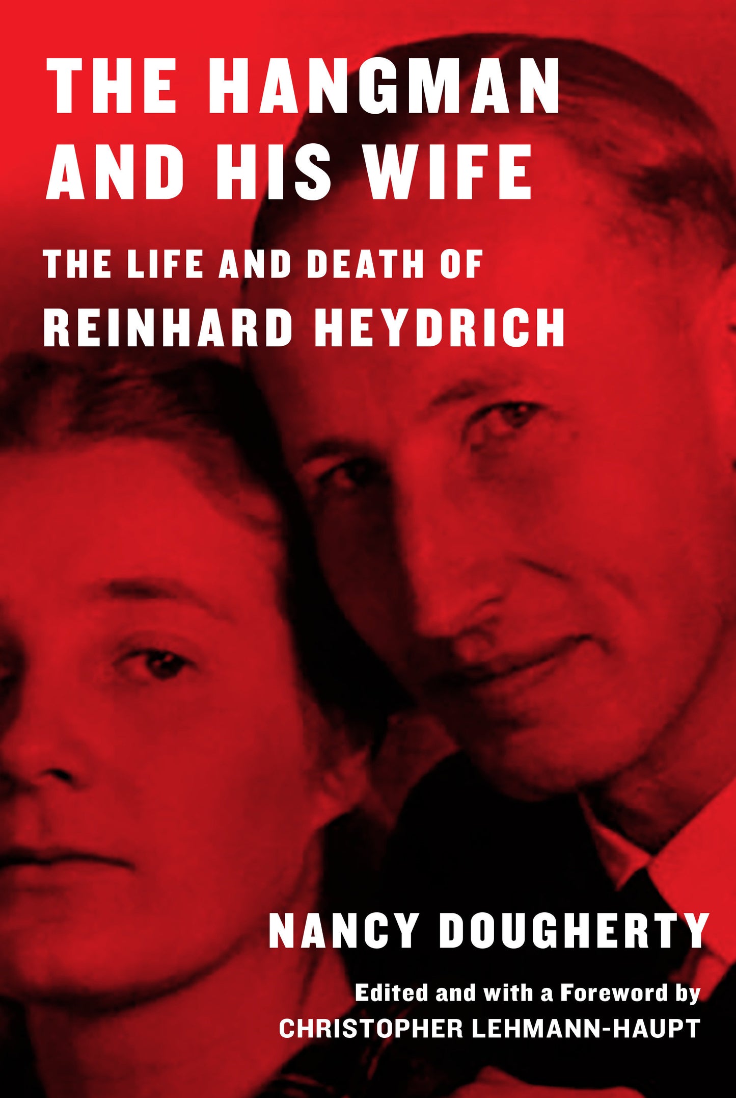 The Hangman and His Wife - The Life and Death of Reinhard Heydrich
