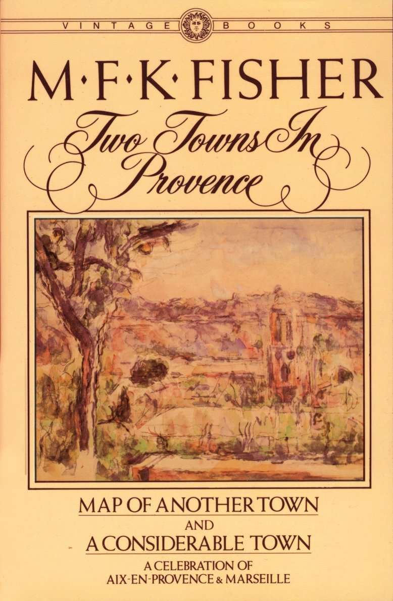 Two Towns in Provence - Map of Another Town and A Considerable Town, A Celebration of Aix-en-Provence & Marseille