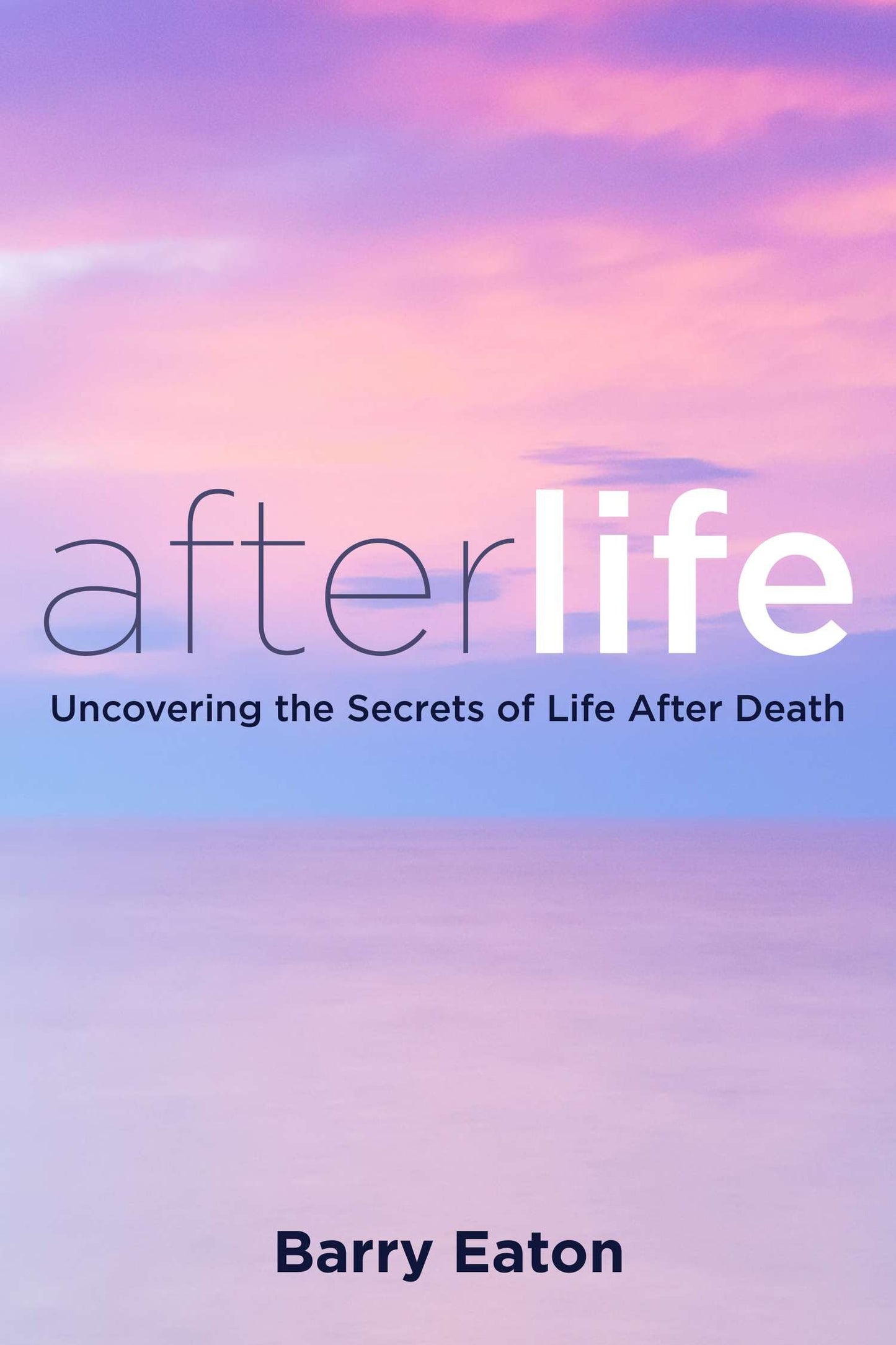 Afterlife - Uncovering the Secrets of Life After Death
