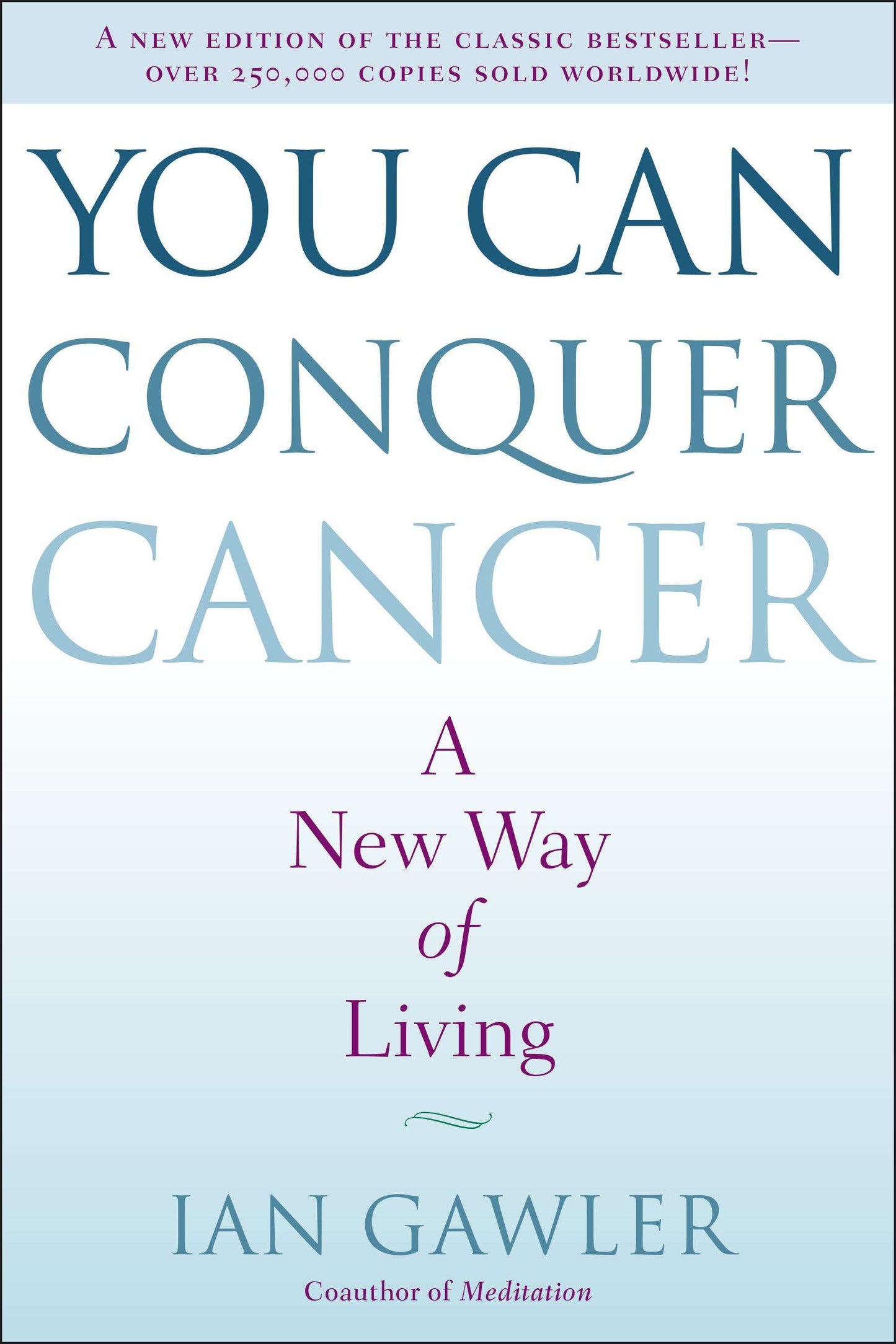 You Can Conquer Cancer - A New Way of Living