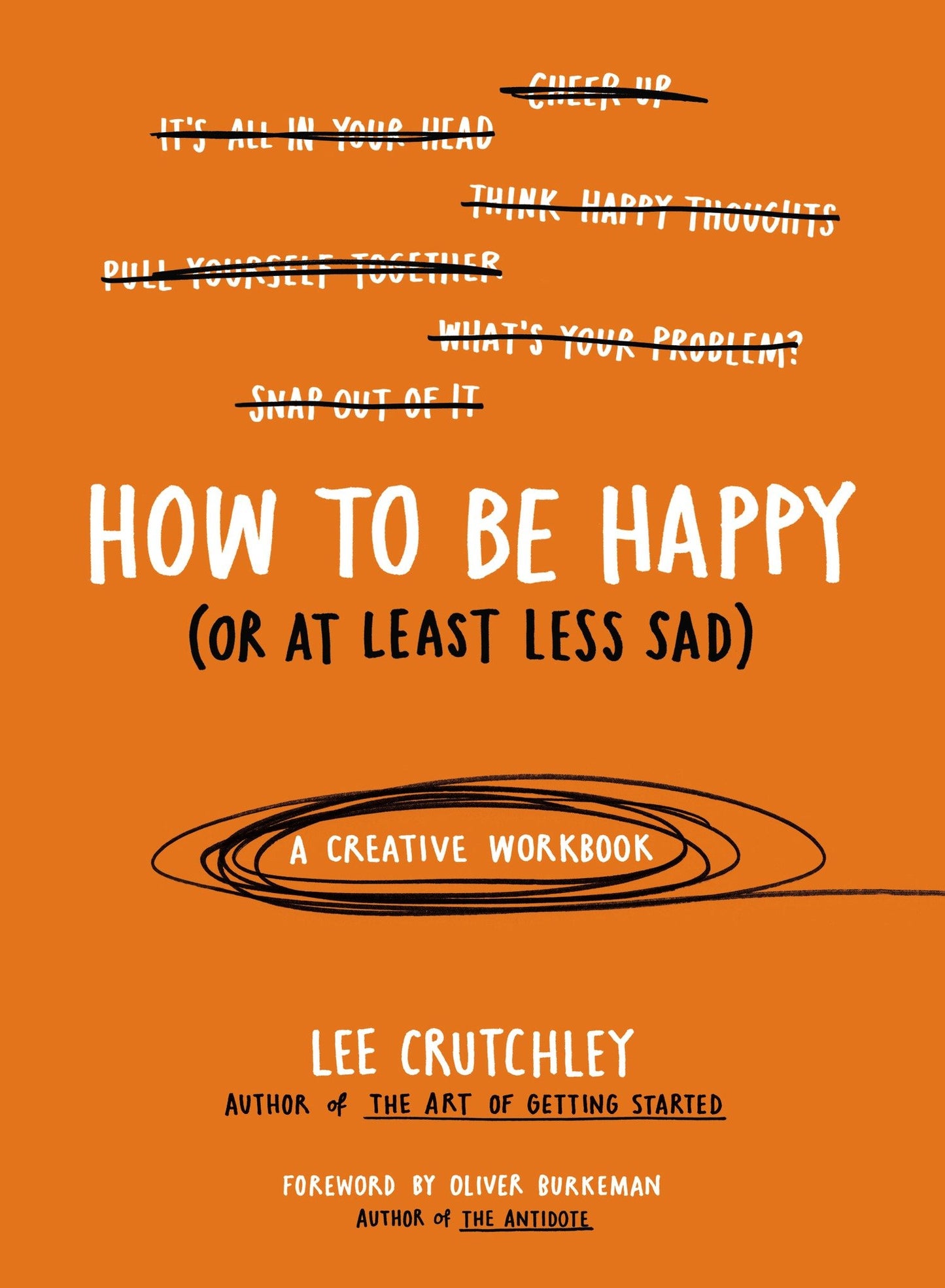 How to Be Happy (Or at Least Less Sad) - A Creative Workbook