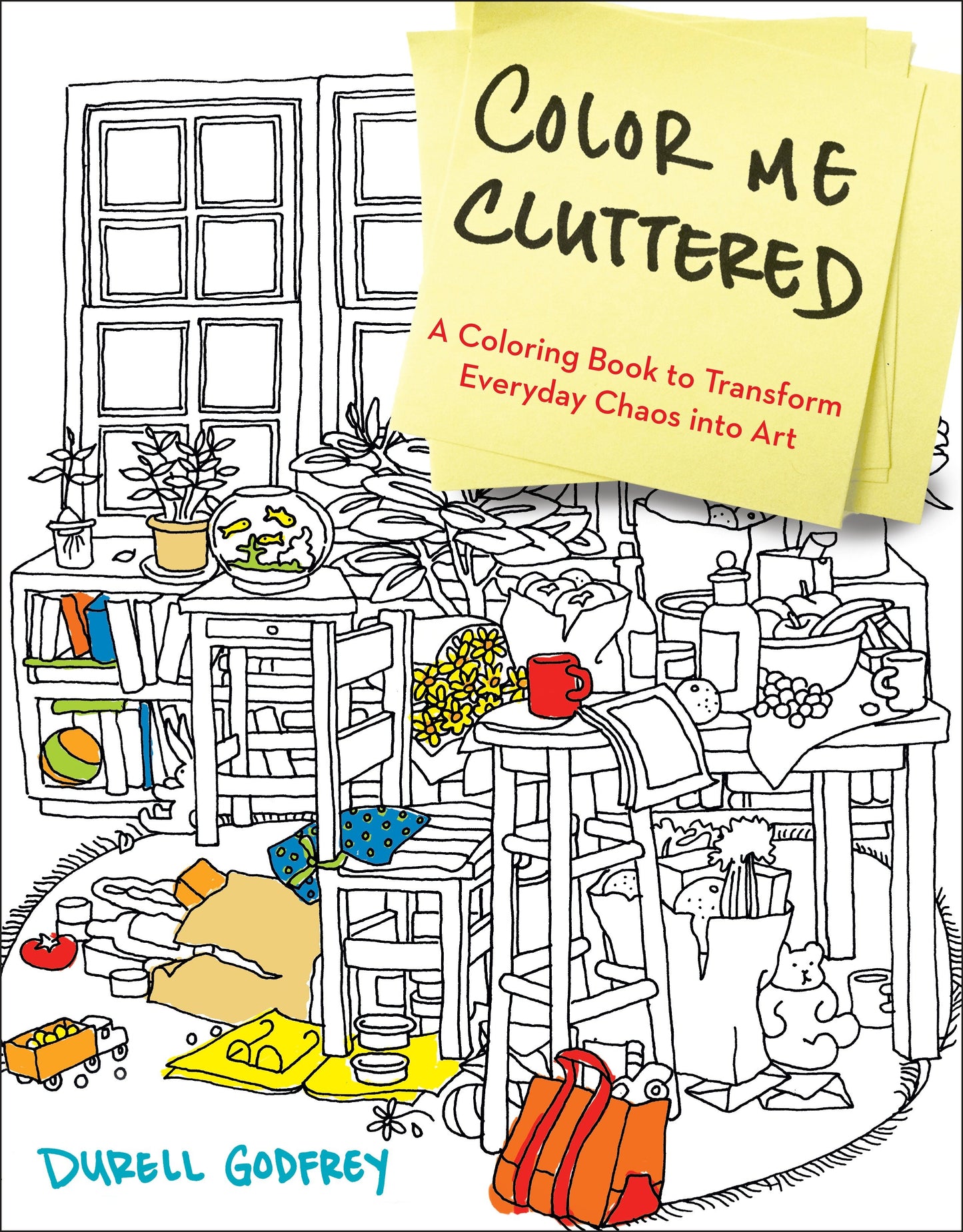 Color Me Cluttered - A Coloring Book to Transform Everyday Chaos into Art