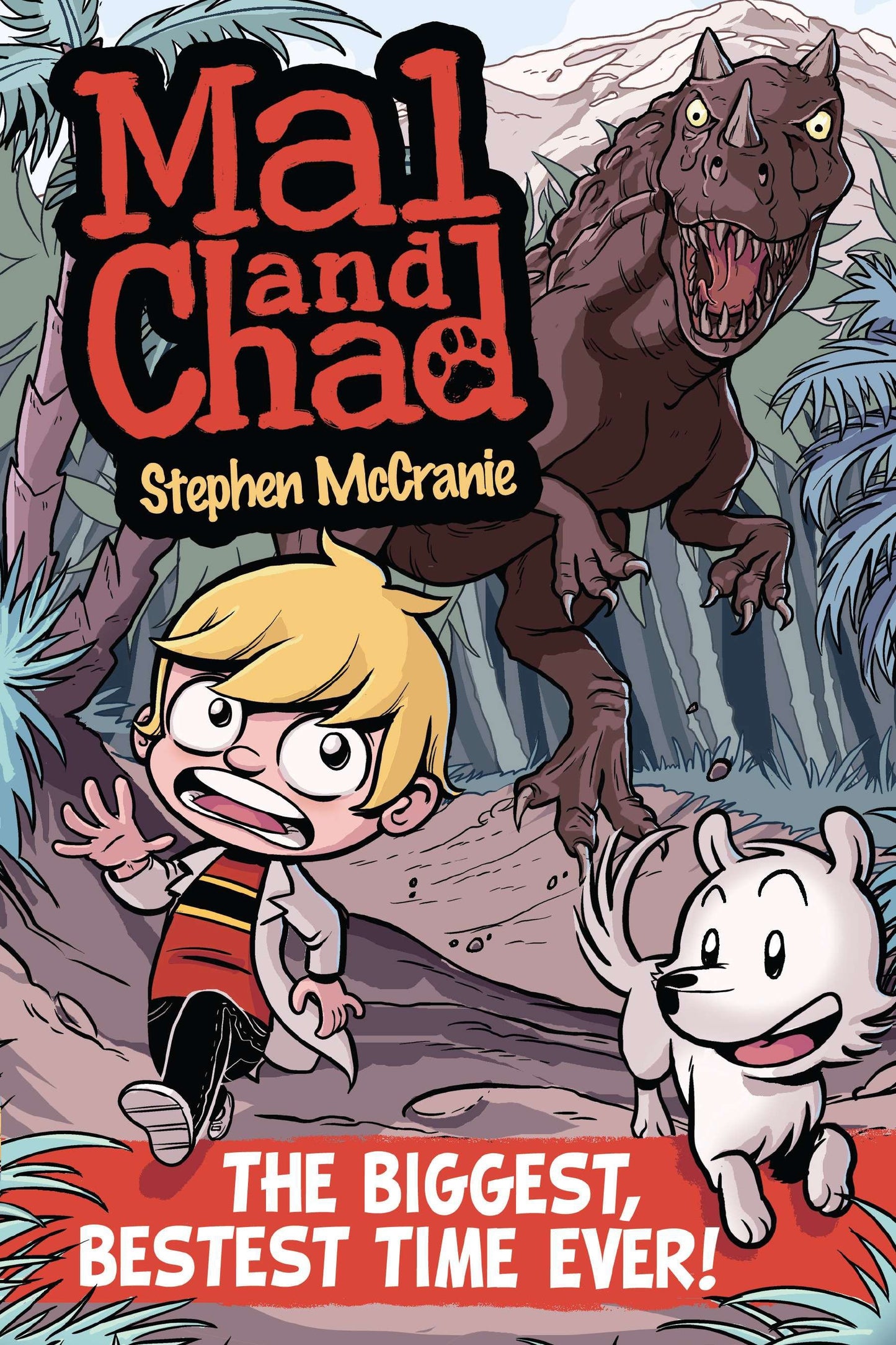 Mal and Chad: The Biggest, Bestest Time Ever! (Mal and Chad) (Book:1)