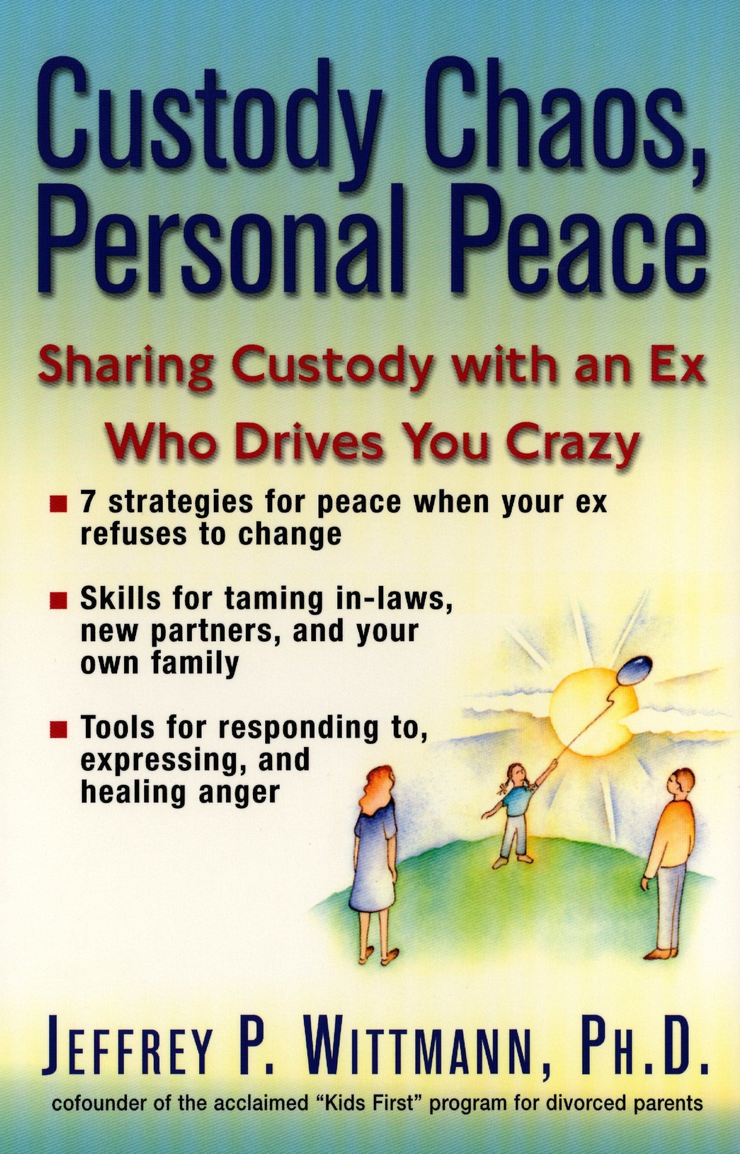 Custody Chaos, Personal Peace - Sharing Custody with an Ex Who Drives You Crazy