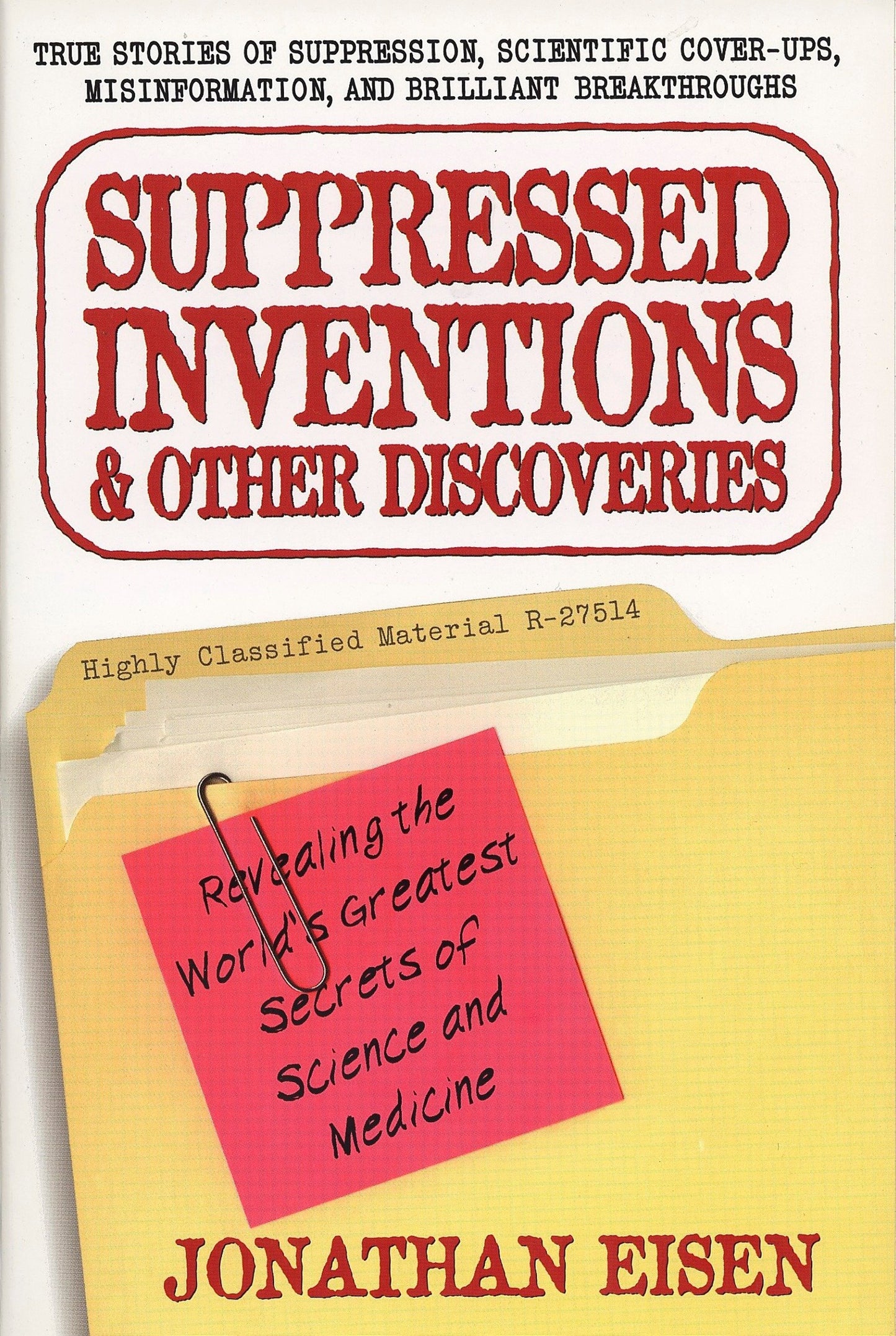 Suppressed Inventions and Other Discoveries - Revealing the World's Greatest Secrets of Science and Medicine