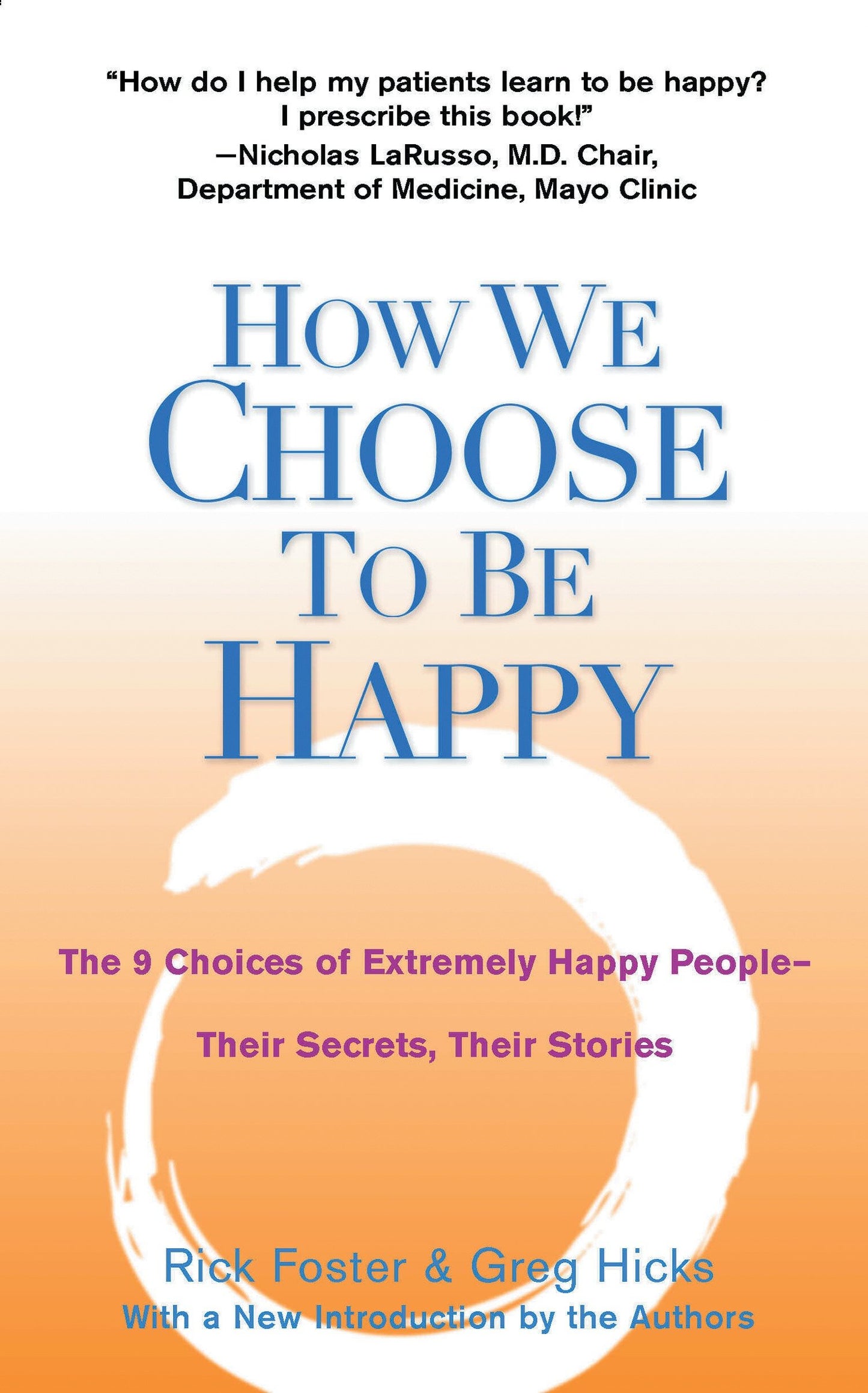 How We Choose to Be Happy - The 9 Choices of Extremely Happy People--Their Secrets, Their Stories