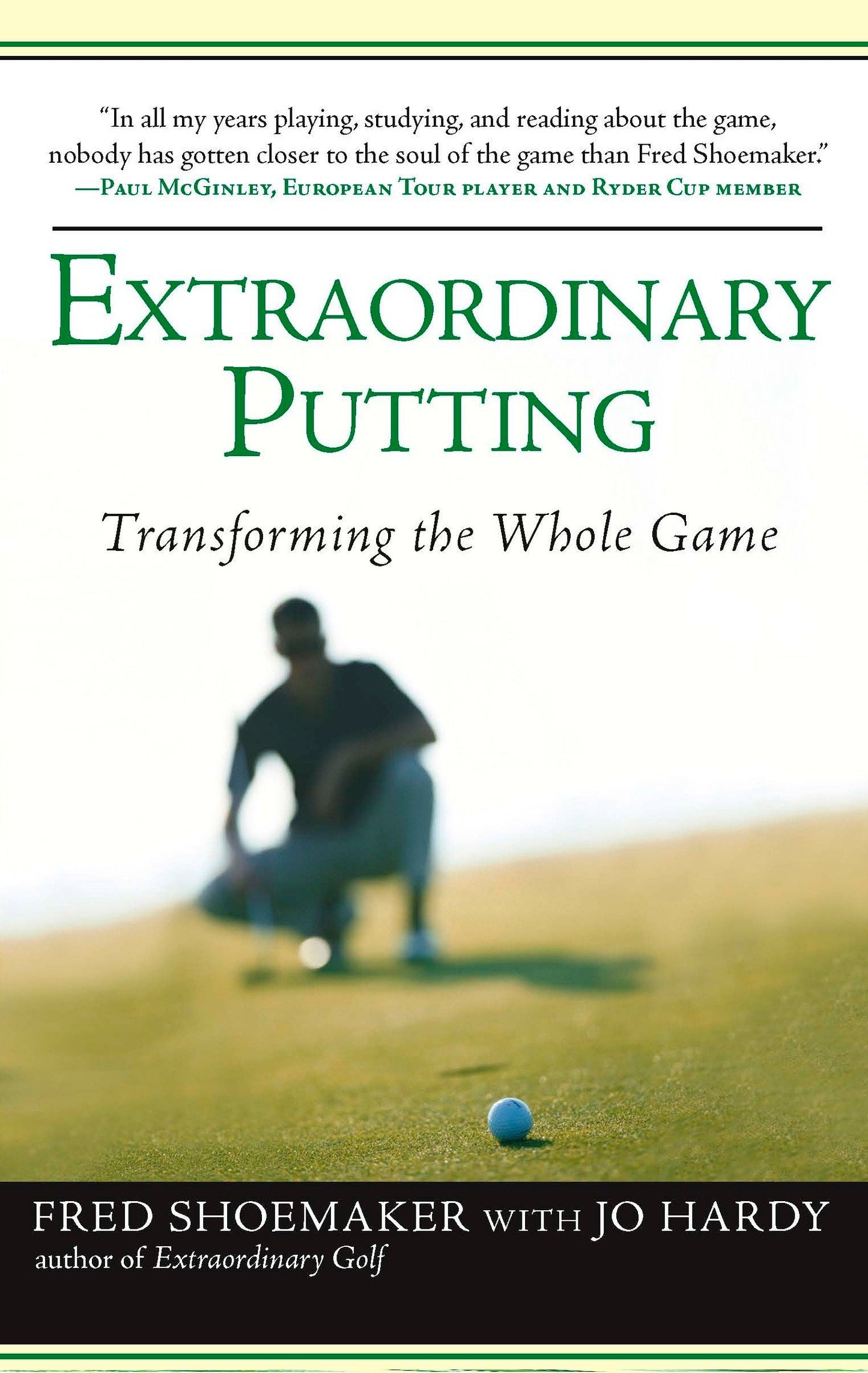 Extraordinary Putting - Transforming the Whole Game