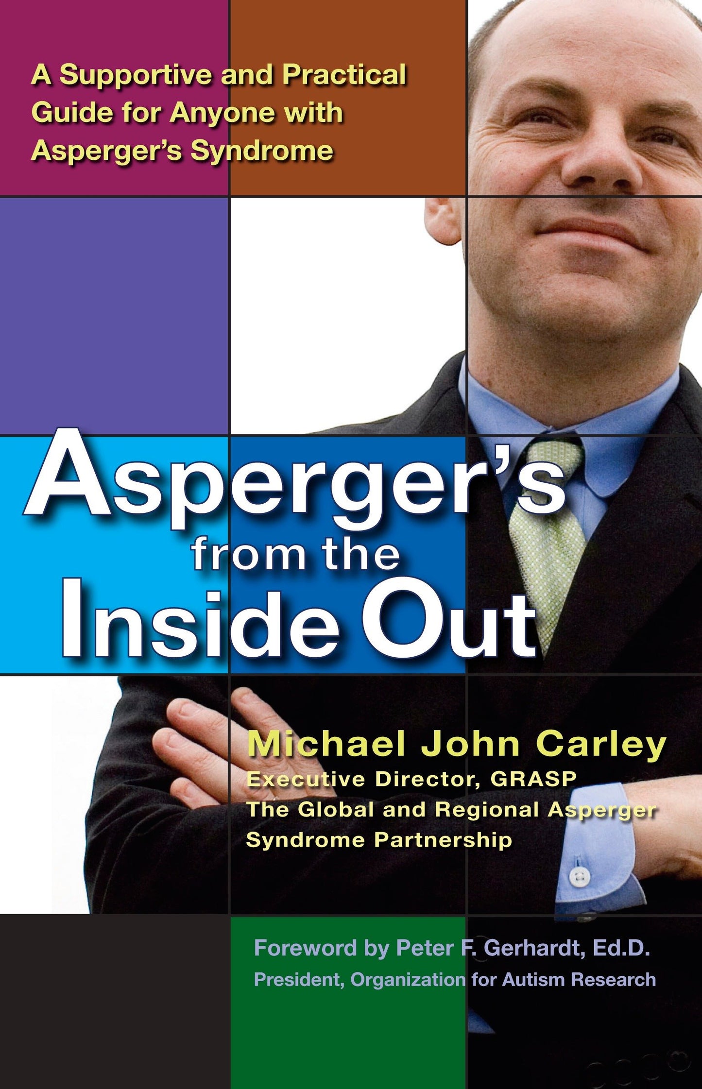 Asperger's From the Inside Out - A Supportive and Practical Guide for Anyone with Asperger's Syndrome