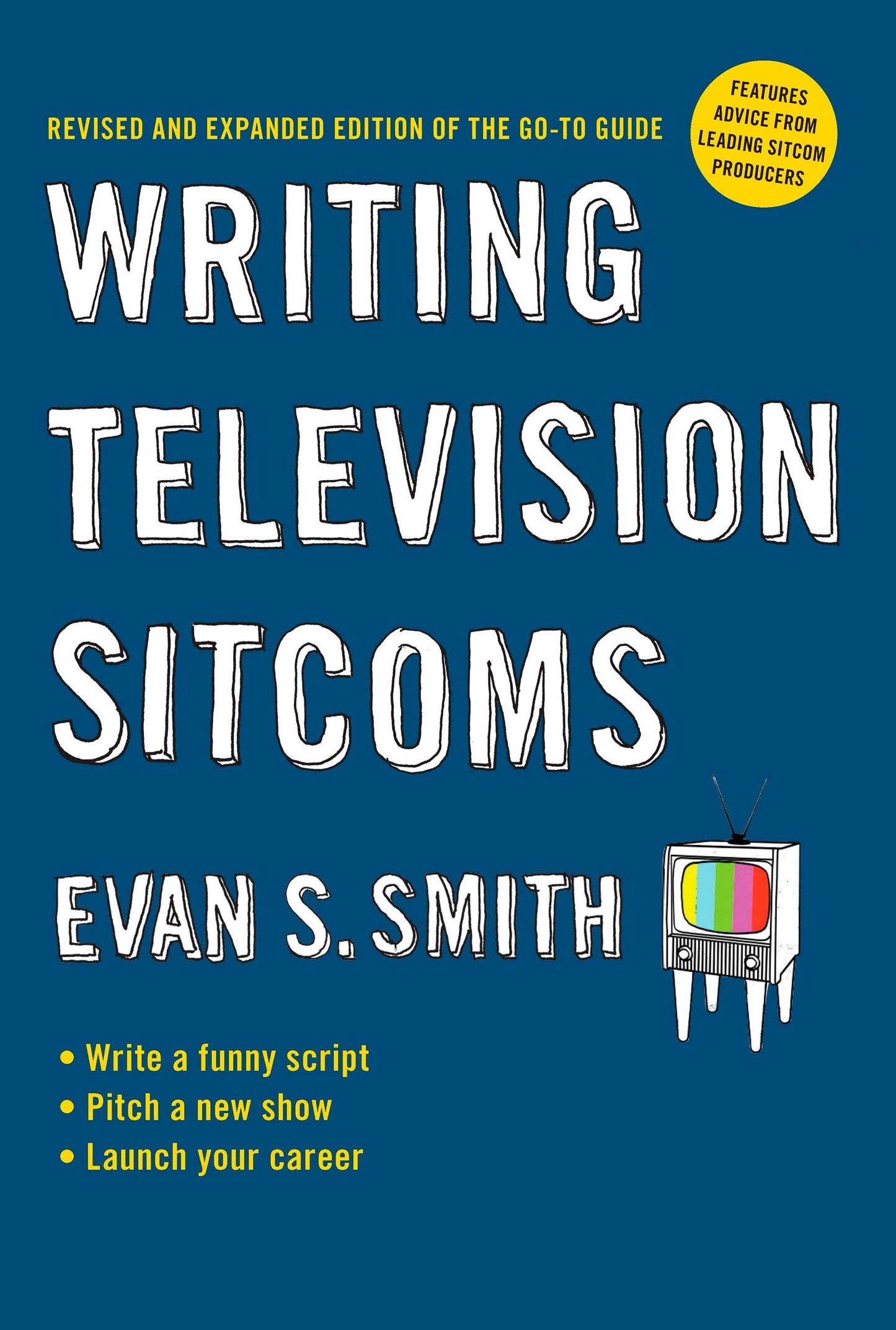 Writing Television Sitcoms - Revised and Expanded Edition of the Go-to Guide