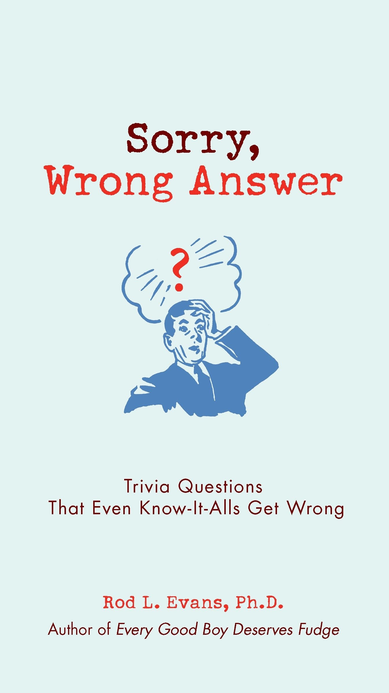 Sorry, Wrong Answer - Trivia Questions That Even Know-It-Alls Get Wrong