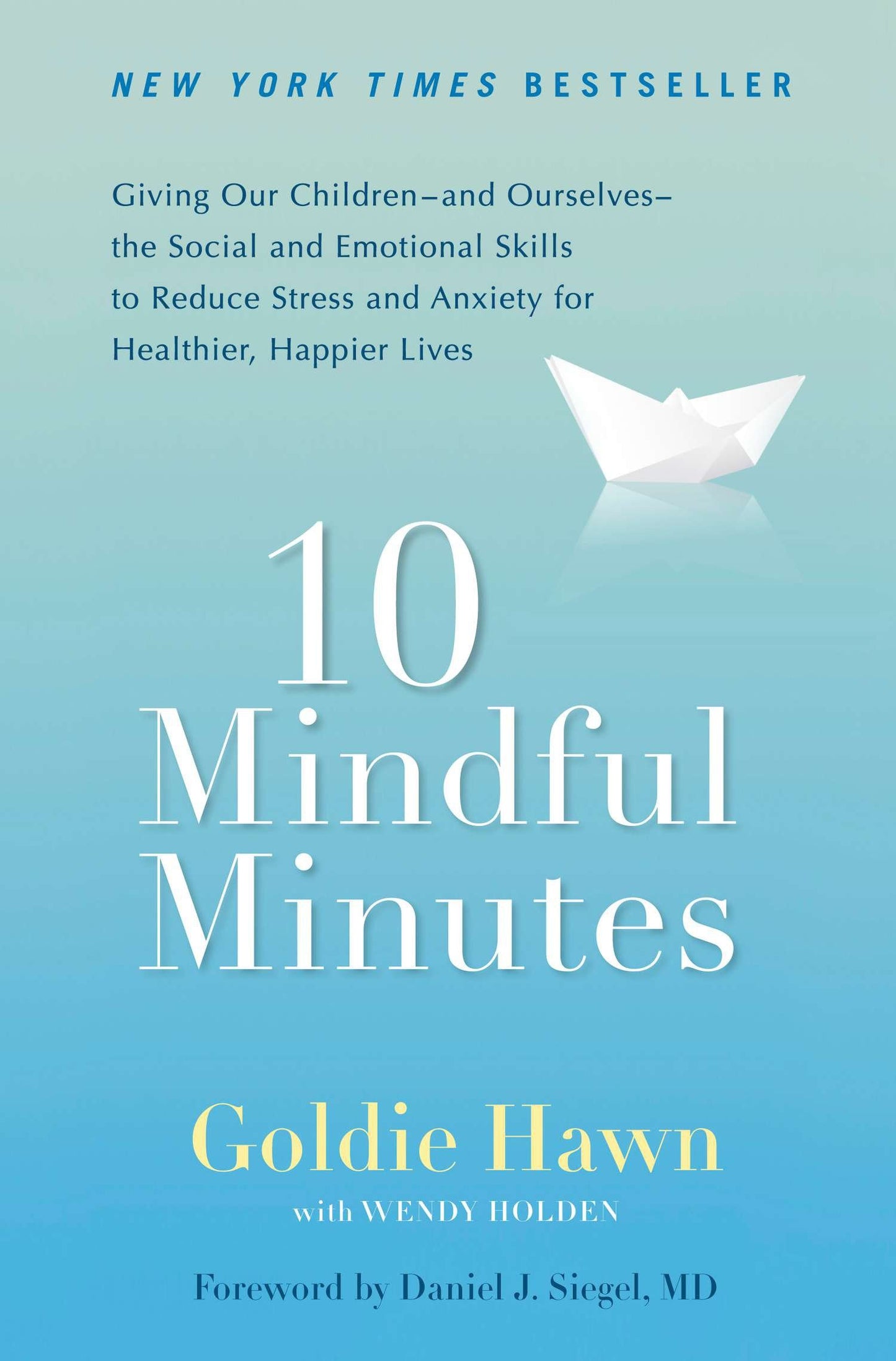 10 Mindful Minutes - Giving Our Children--and Ourselves--the Social and Emotional Skills to Reduce Stress and Anxiety for Healthier, Happy Lives
