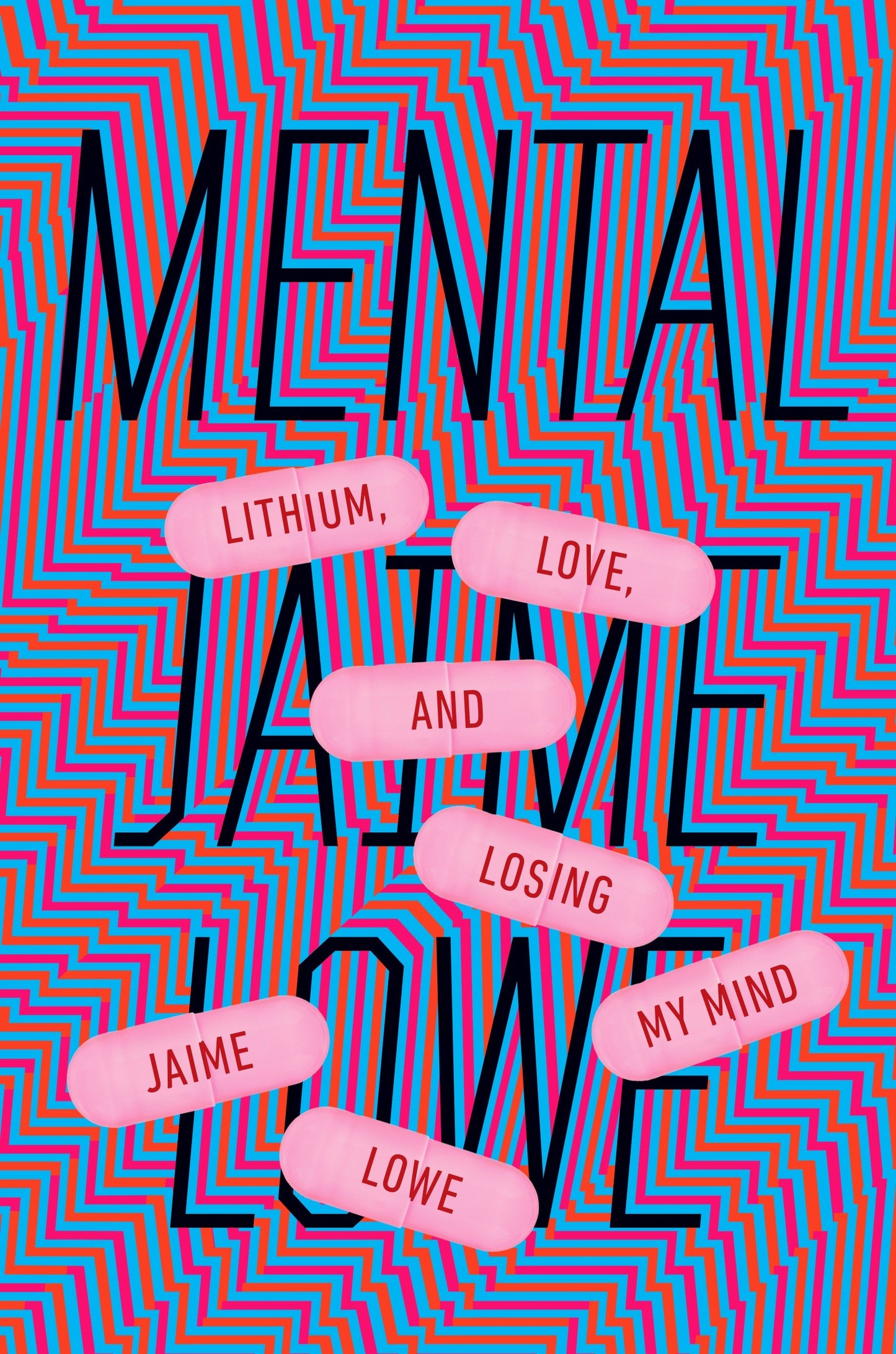 Mental - Lithium, Love, and Losing My Mind