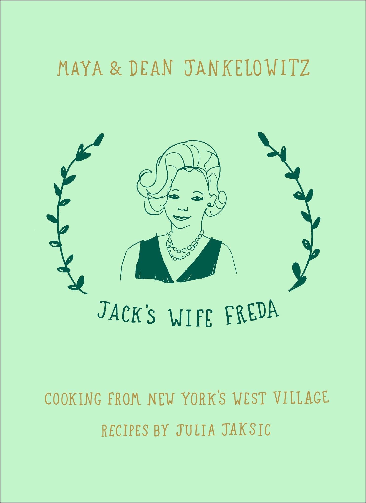 Jack's Wife Freda - Cooking From New York's West Village: A Cookbook