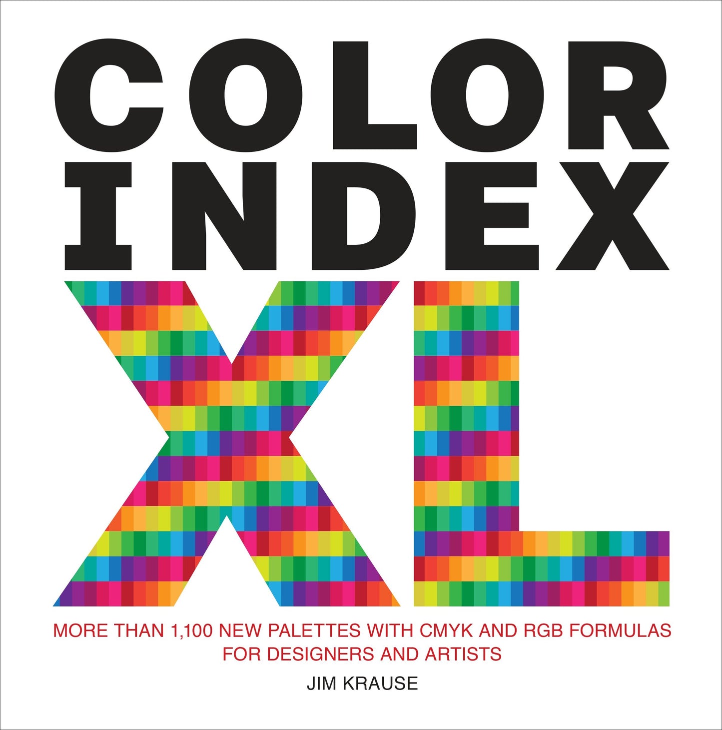 Color Index XL - More than 1,100 New Palettes with CMYK and RGB Formulas for Designers and Artists