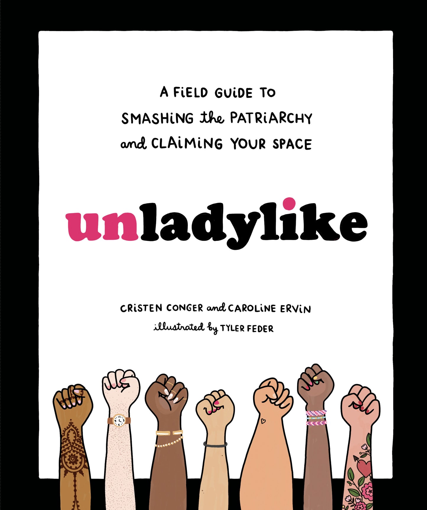 Unladylike - A Field Guide to Smashing the Patriarchy and Claiming Your Space