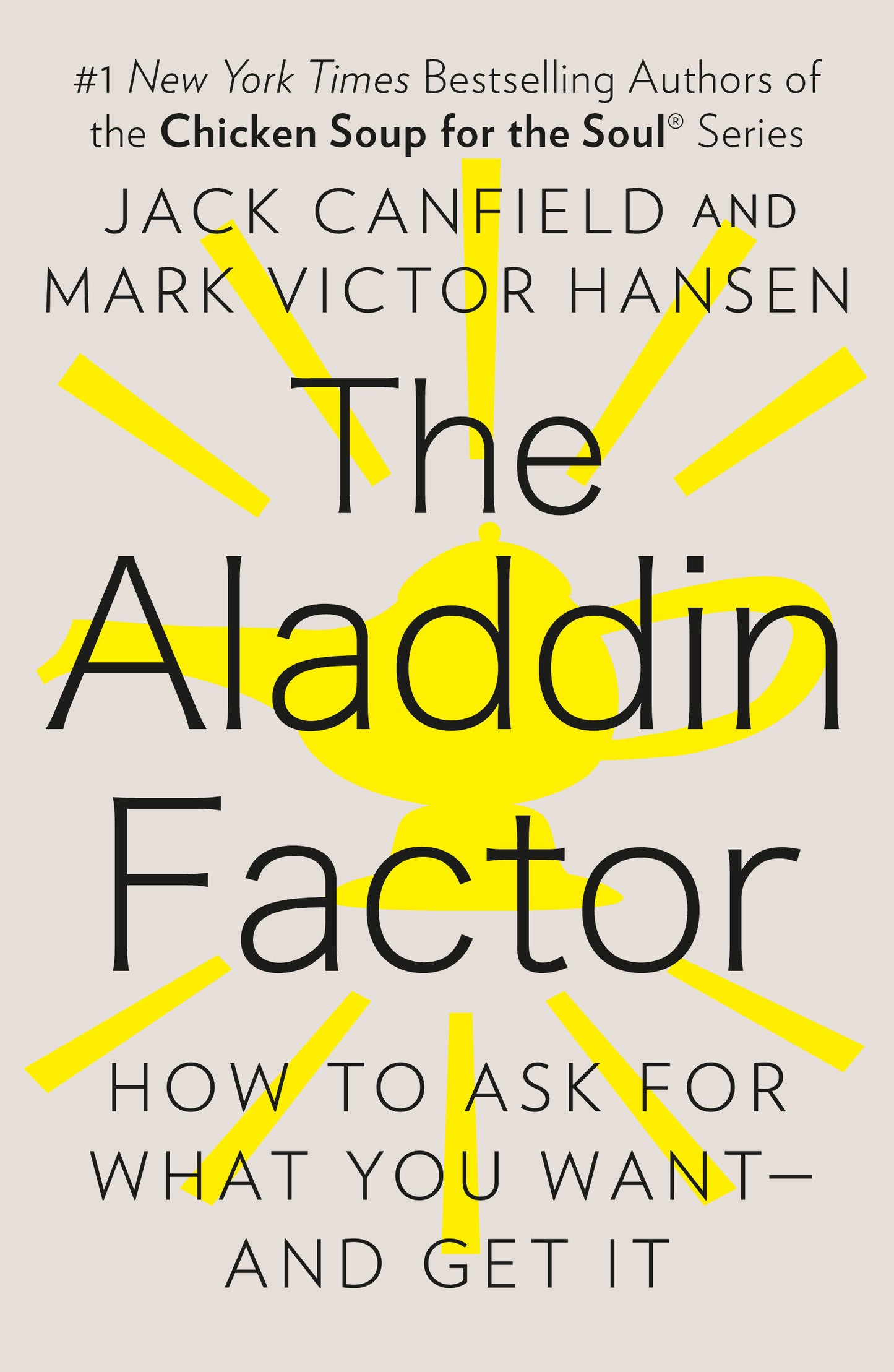 The Aladdin Factor - How to Ask for What You Want--and Get It