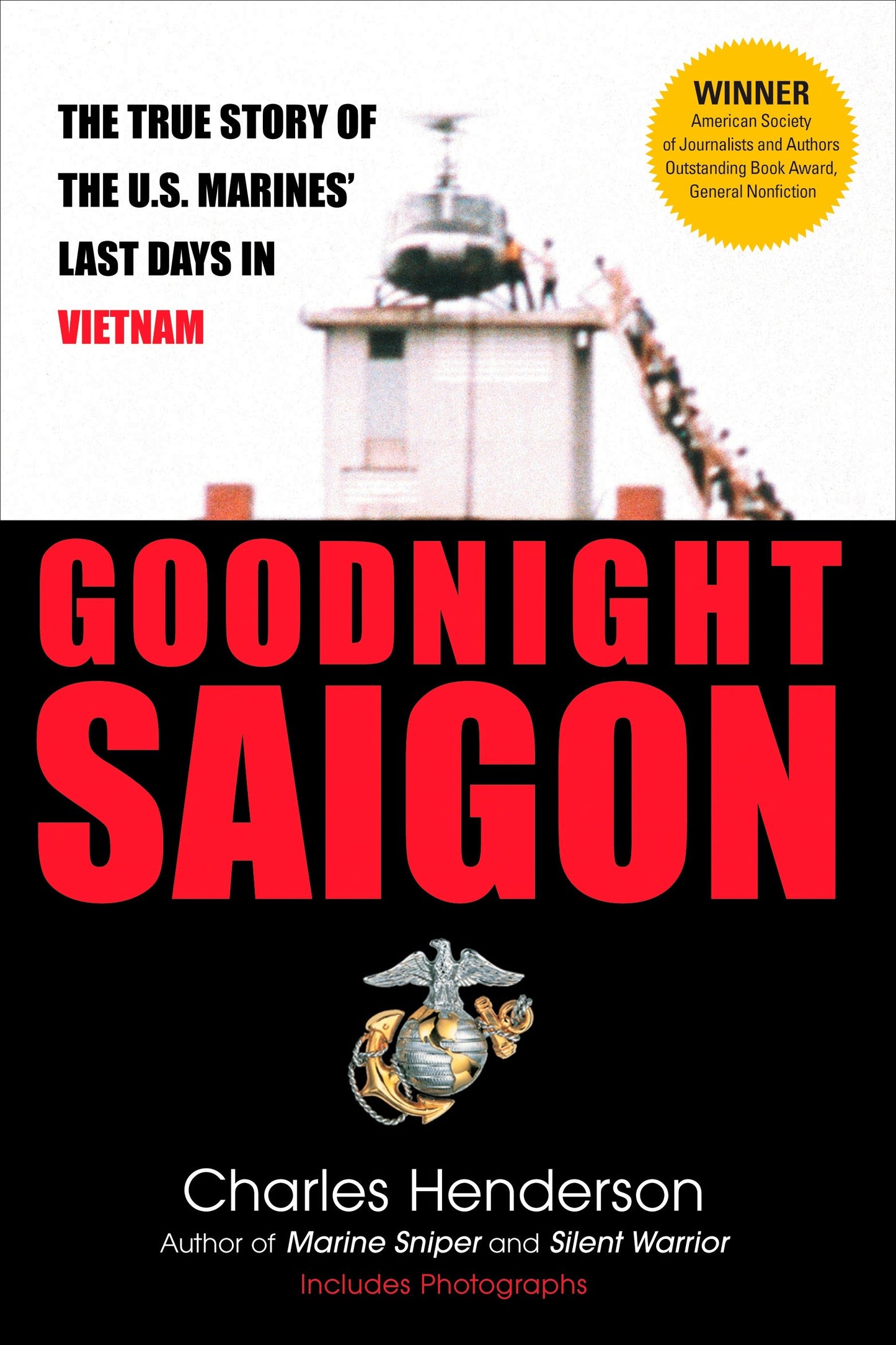Goodnight Saigon - The True Story of the U.S. Marines' Last Days in Vietnam
