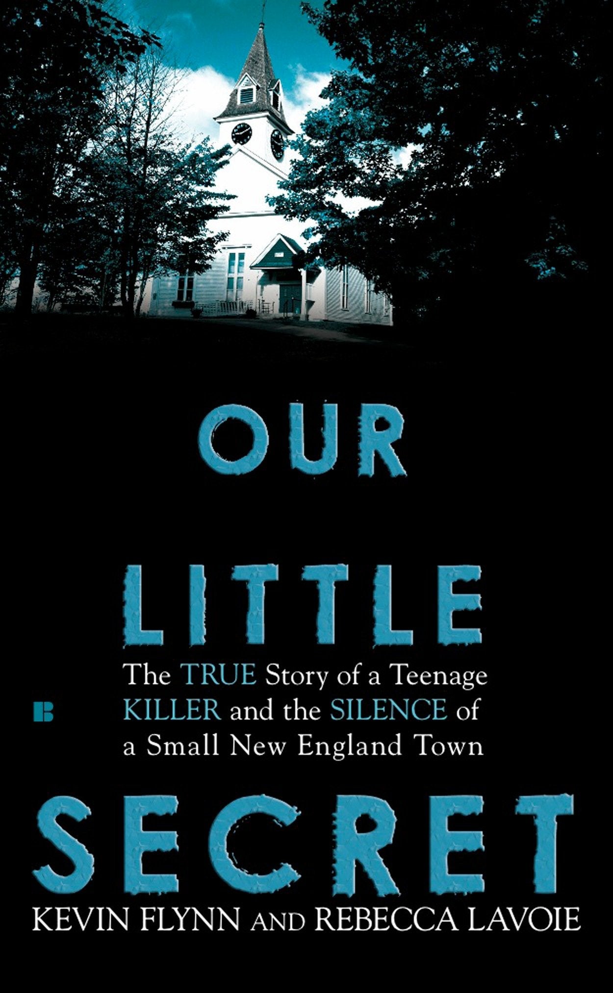 Our Little Secret - The True Story of a Teenager Killer and the Silence of a Small New England Town