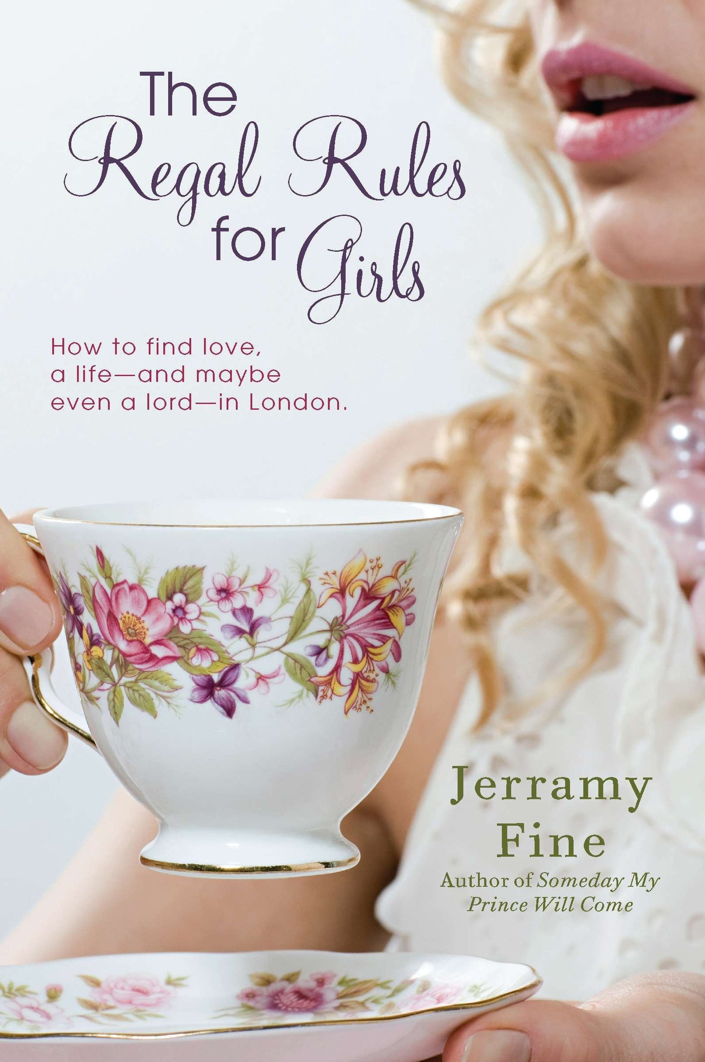 The Regal Rules for Girls - How to Find Love, a Life --and Maybe Even a Lord -- in London