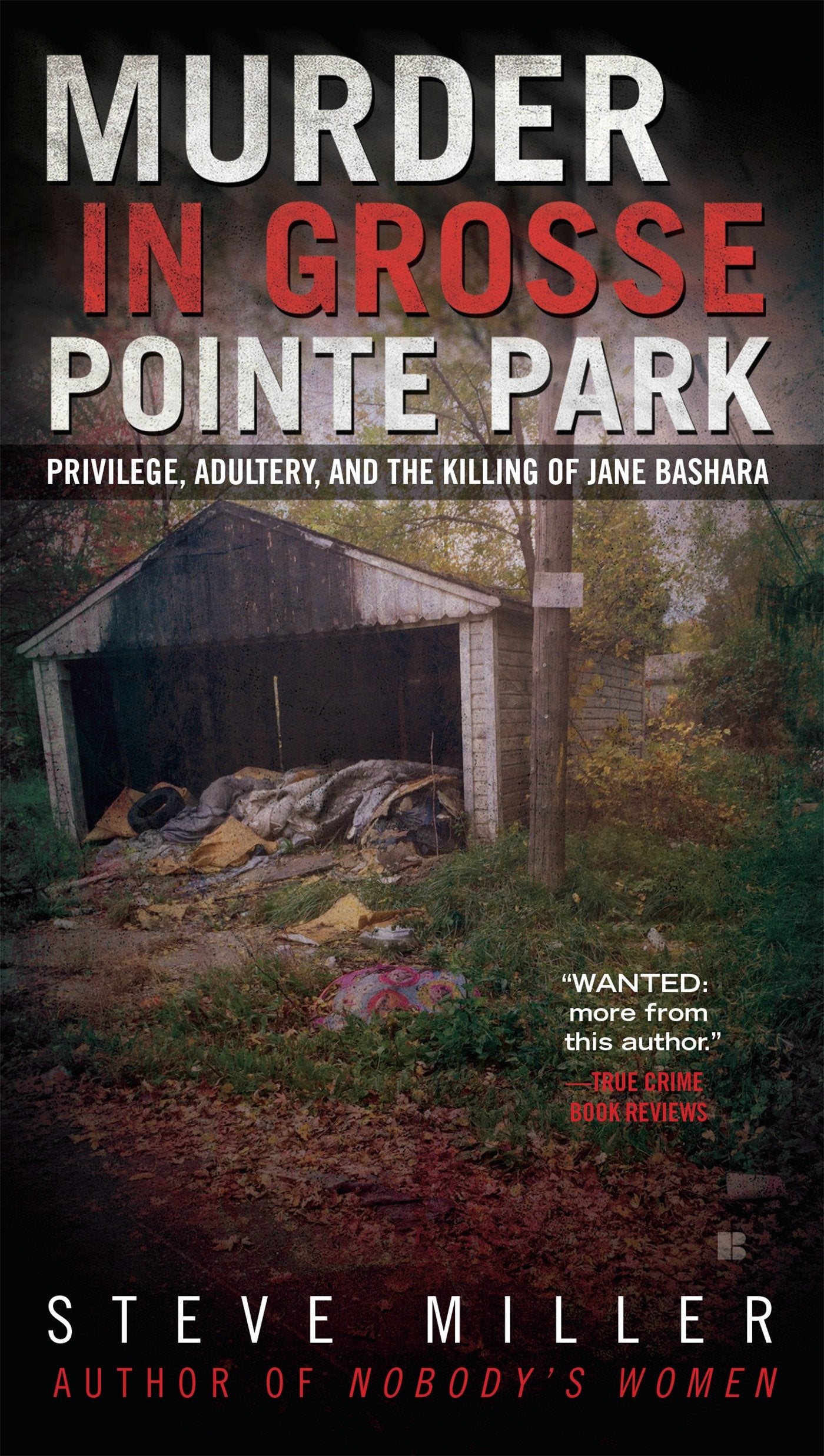 Murder in Grosse Pointe Park - Privilege, Adultery, and the Killing of Jane Bashara