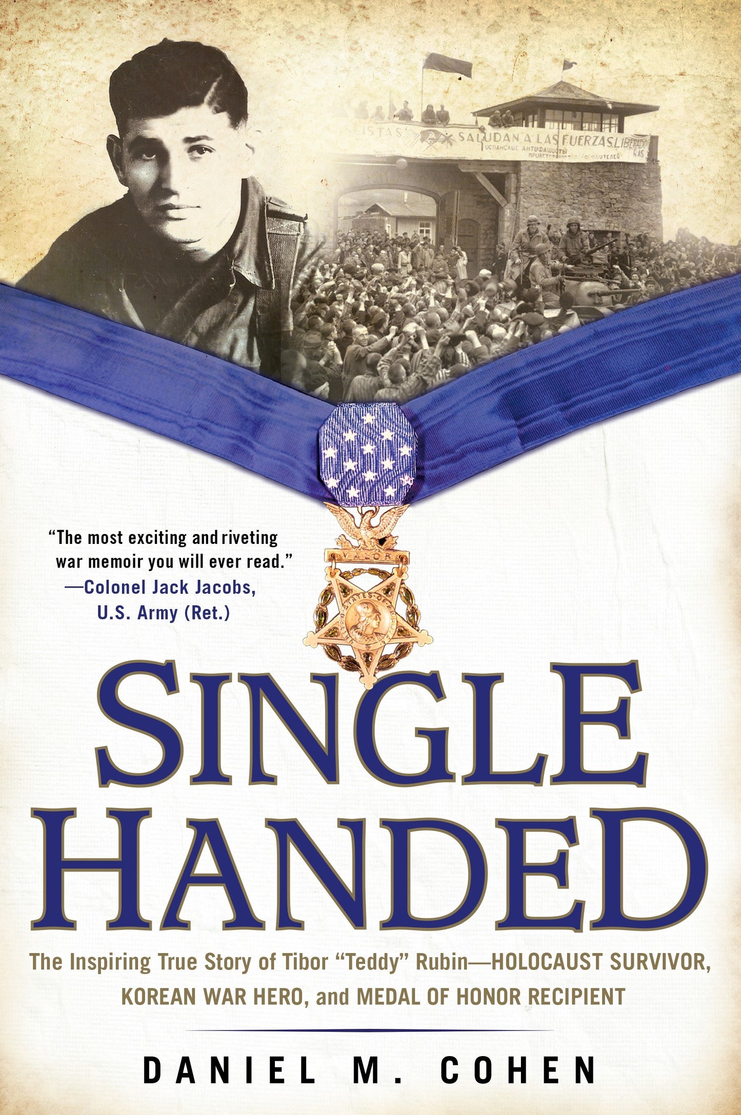 Single Handed - The Inspiring True Story of Tibor "Teddy" Rubin--Holocaust Survivor, Korean War Hero, and Medal of Honor Recipient
