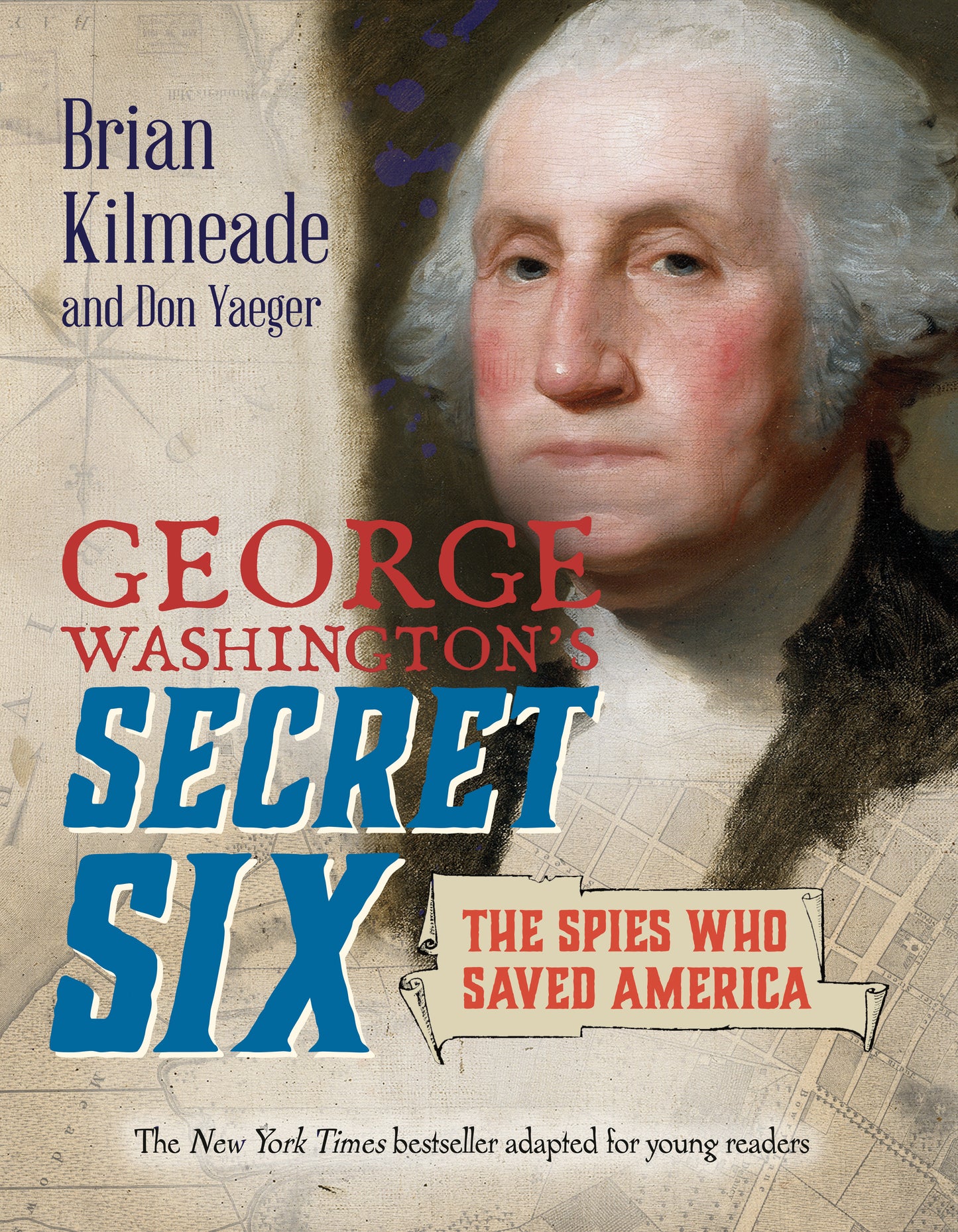 George Washington's Secret Six (Young Readers Adaptation) - The Spies Who Saved America