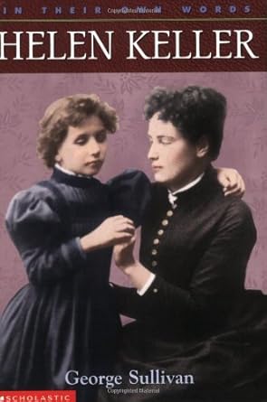 Helen Keller (In Their Own Words) by George Sullivan