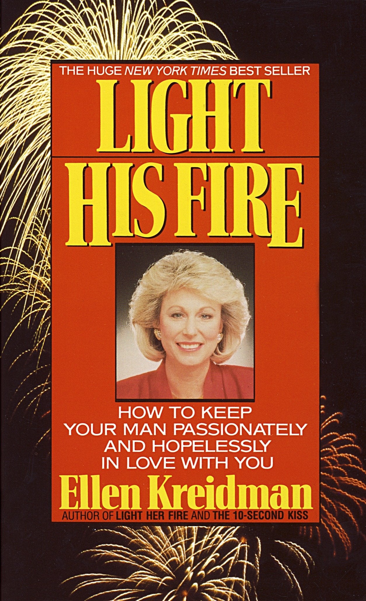 Light His Fire - How to Keep Your Man Passionately and Hopelessly in Love With You