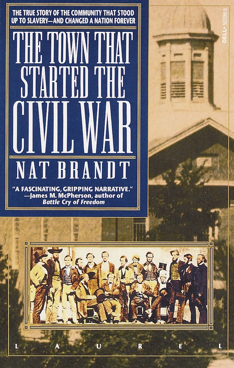 The Town That Started the Civil War - The True Story of the Community That Stood Up to Slavery--and Changed a Nation Forever