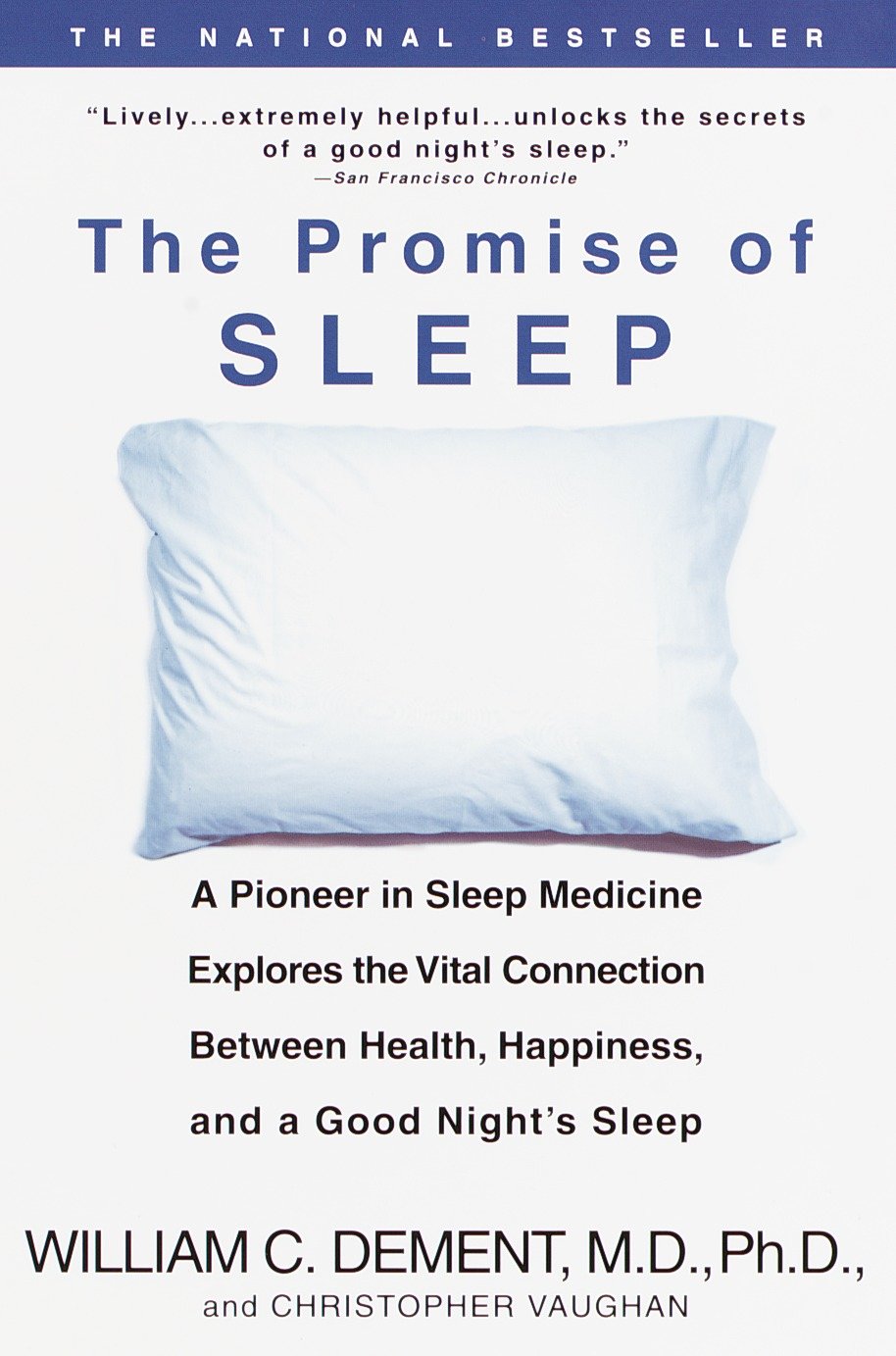 The Promise of Sleep - A Pioneer in Sleep Medicine Explores the Vital Connection Between Health, Happiness, and a Good Night's Sleep