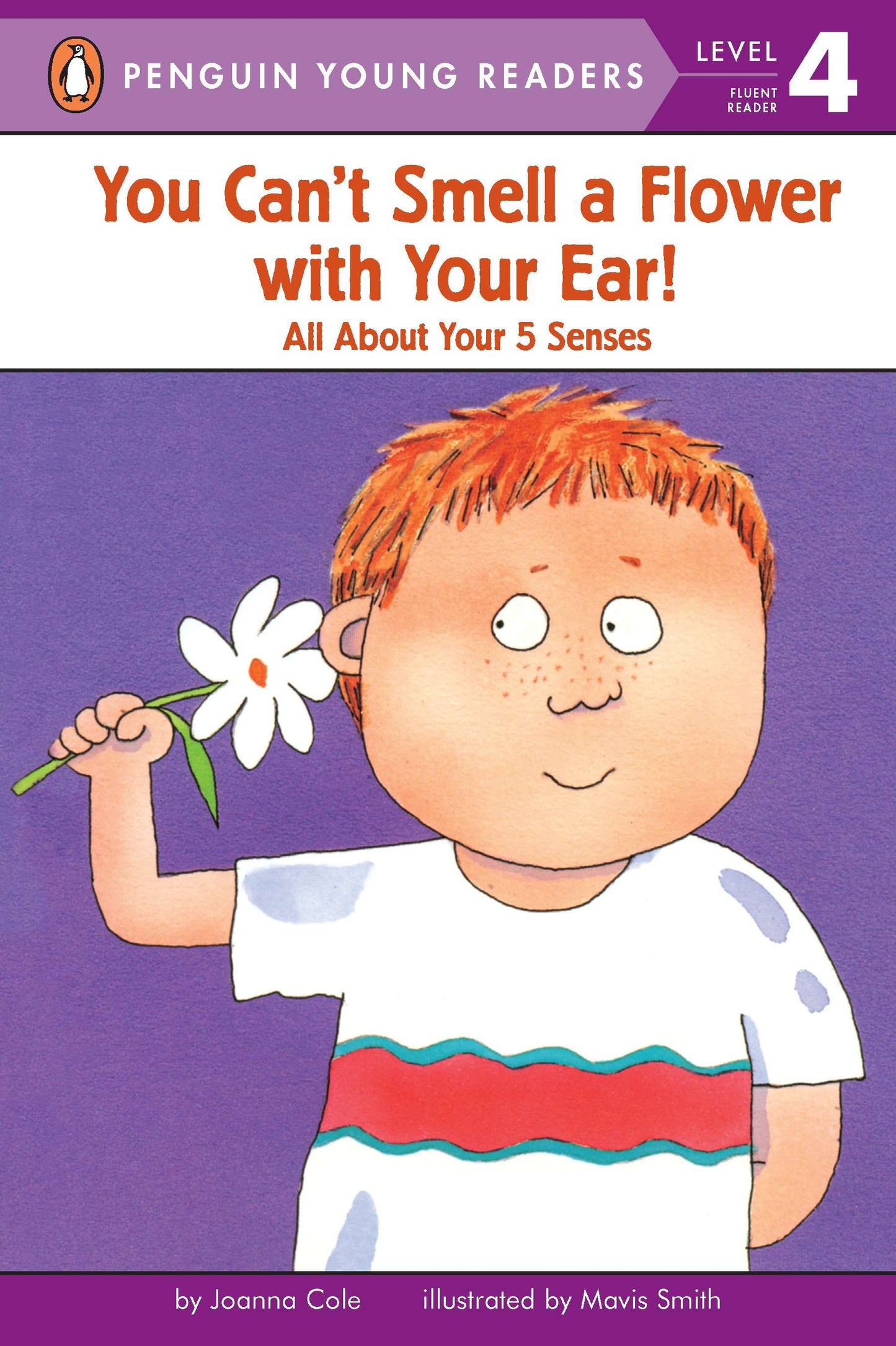 You Can't Smell a Flower with Your Ear! - All About Your Five Senses (Penguin Young Readers, Level 4)