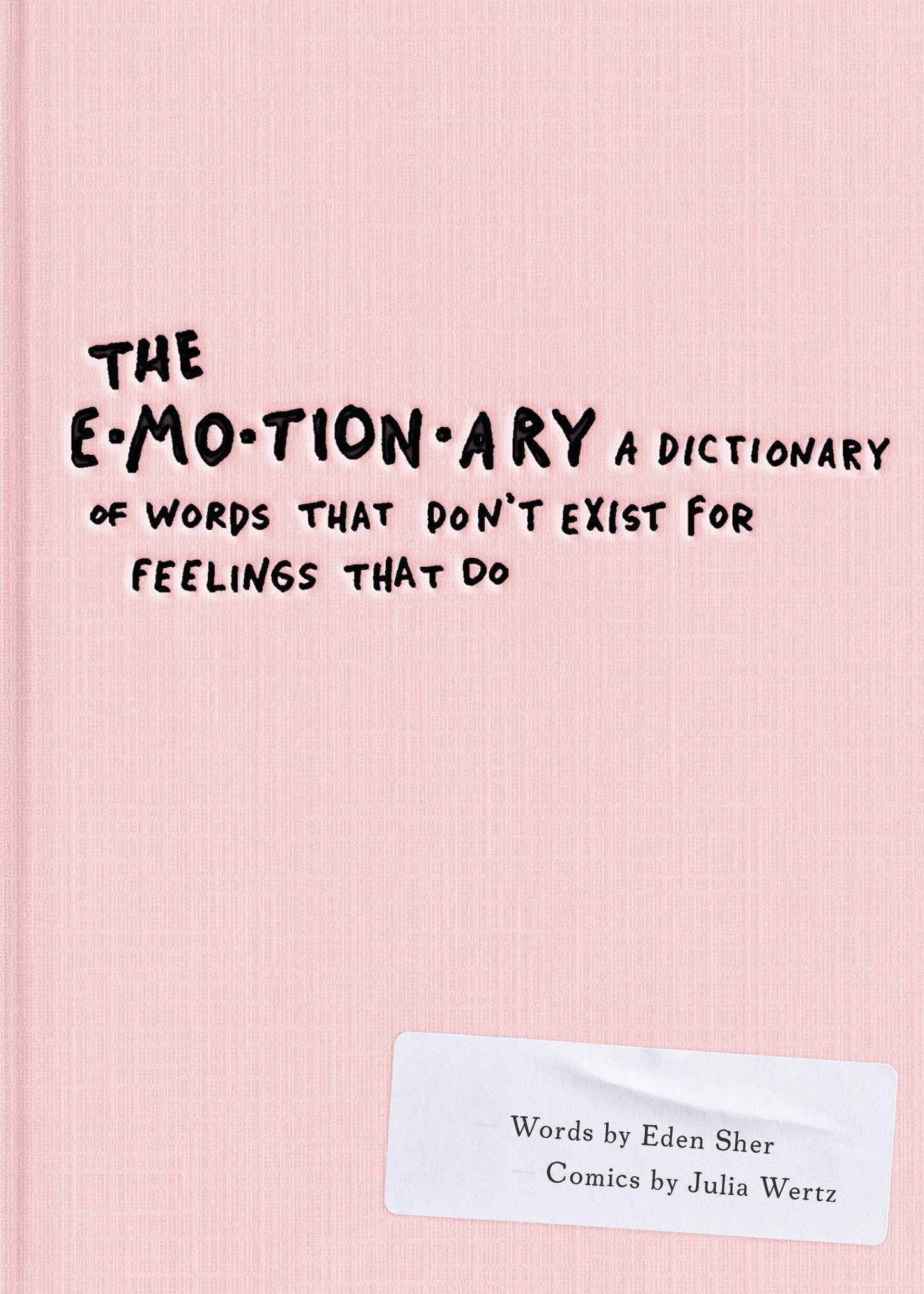 The Emotionary - A Dictionary of Words That Don't Exist for Feelings That Do