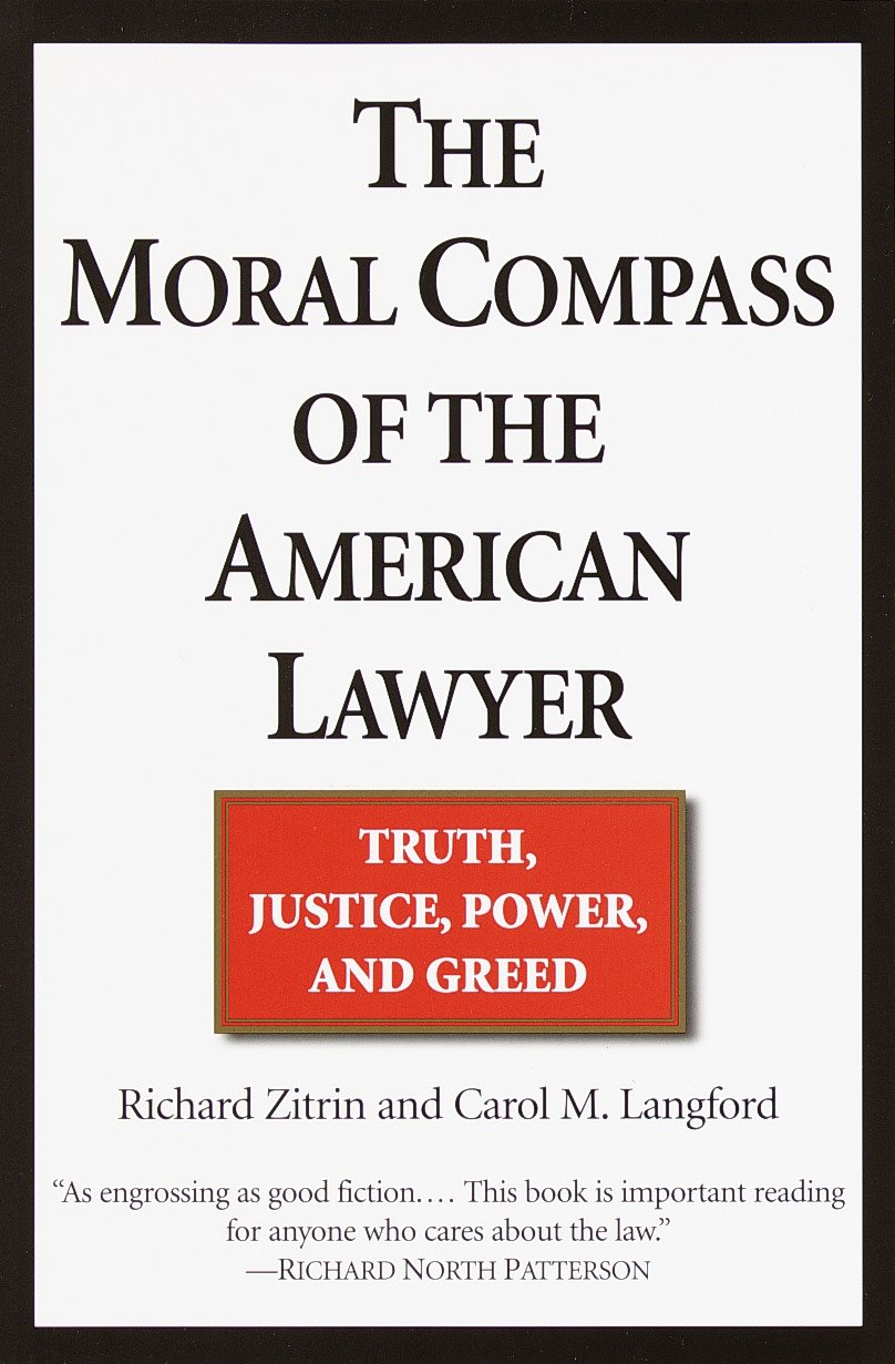 The Moral Compass of the American Lawyer - Truth, Justice, Power, and Greed