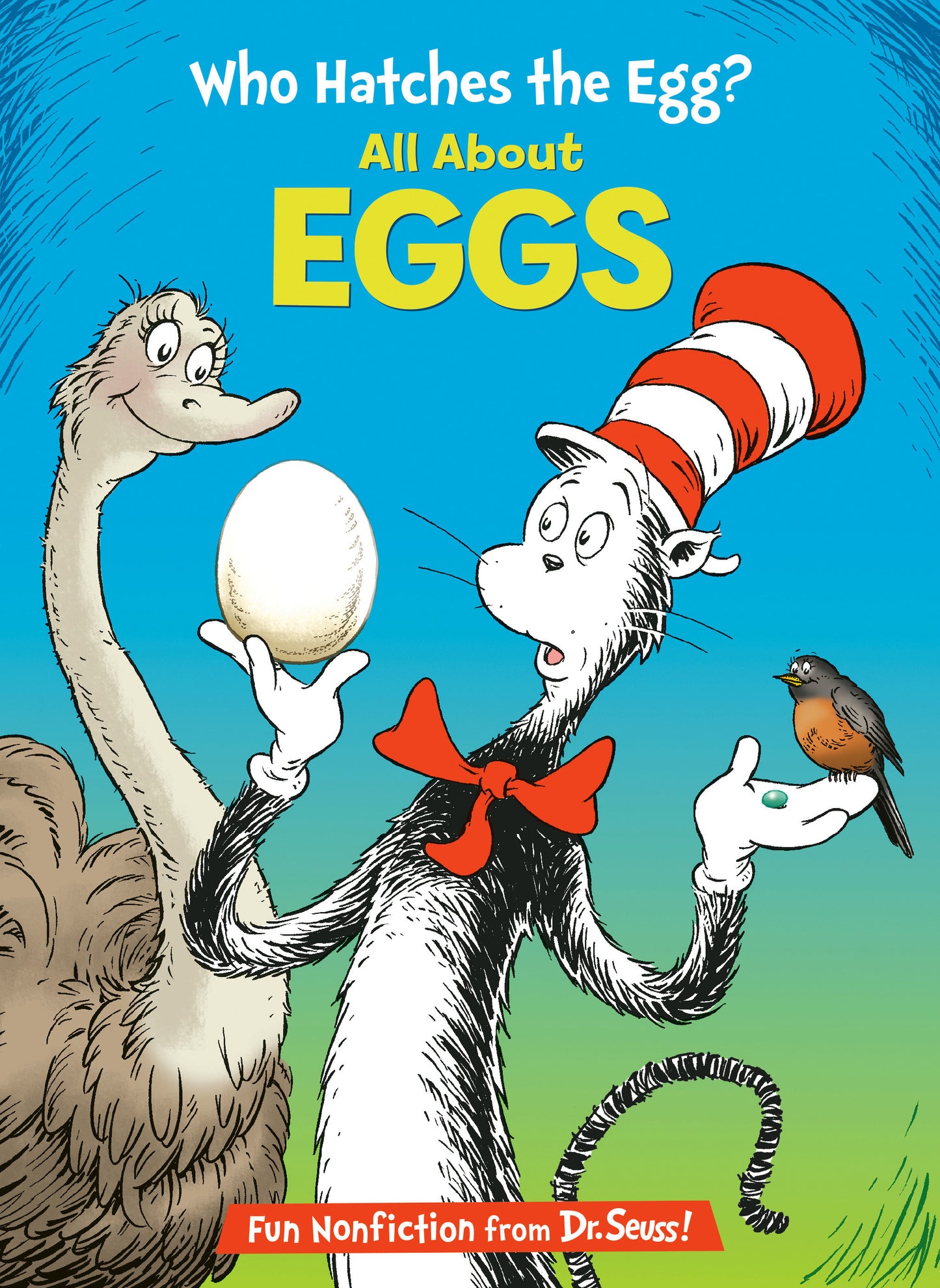 Who Hatches the Egg? All About Eggs (The Cat in the Hat's Learning Library)