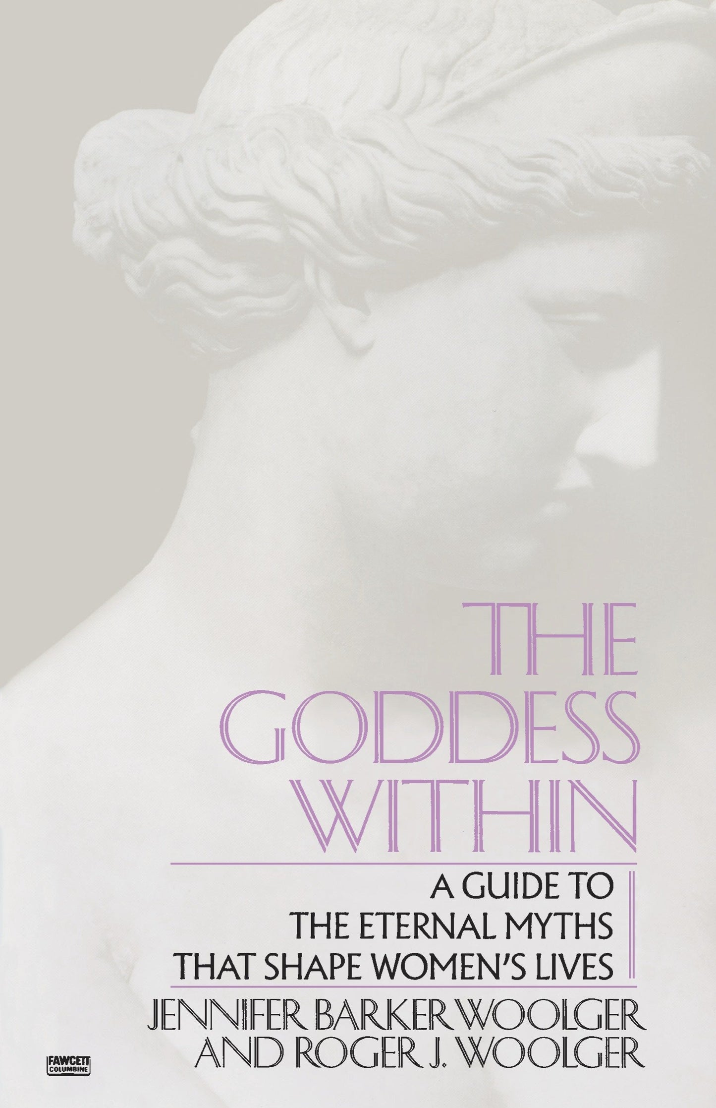 Goddess Within - A Guide to the Eternal Myths that Shape Women's Lives
